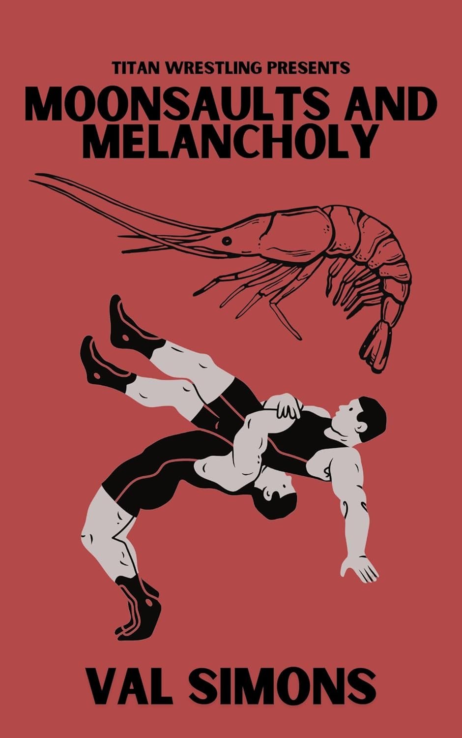 Book cover for 'Moonsaults and Melancholy' by Val Simons with an illustration of two wrestlers grappling and a shrimp above them against a rust-colored background.