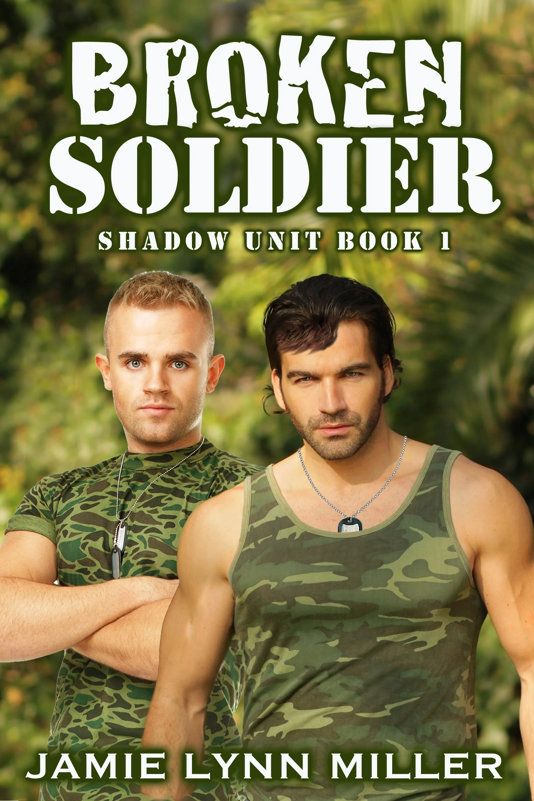 Book cover titled 'Broken Soldier: Shadow Unit Book 1' by Jamie Lynn Miller, featuring two men in military camouflage tank tops, standing outdoors with a green blurred forest background.