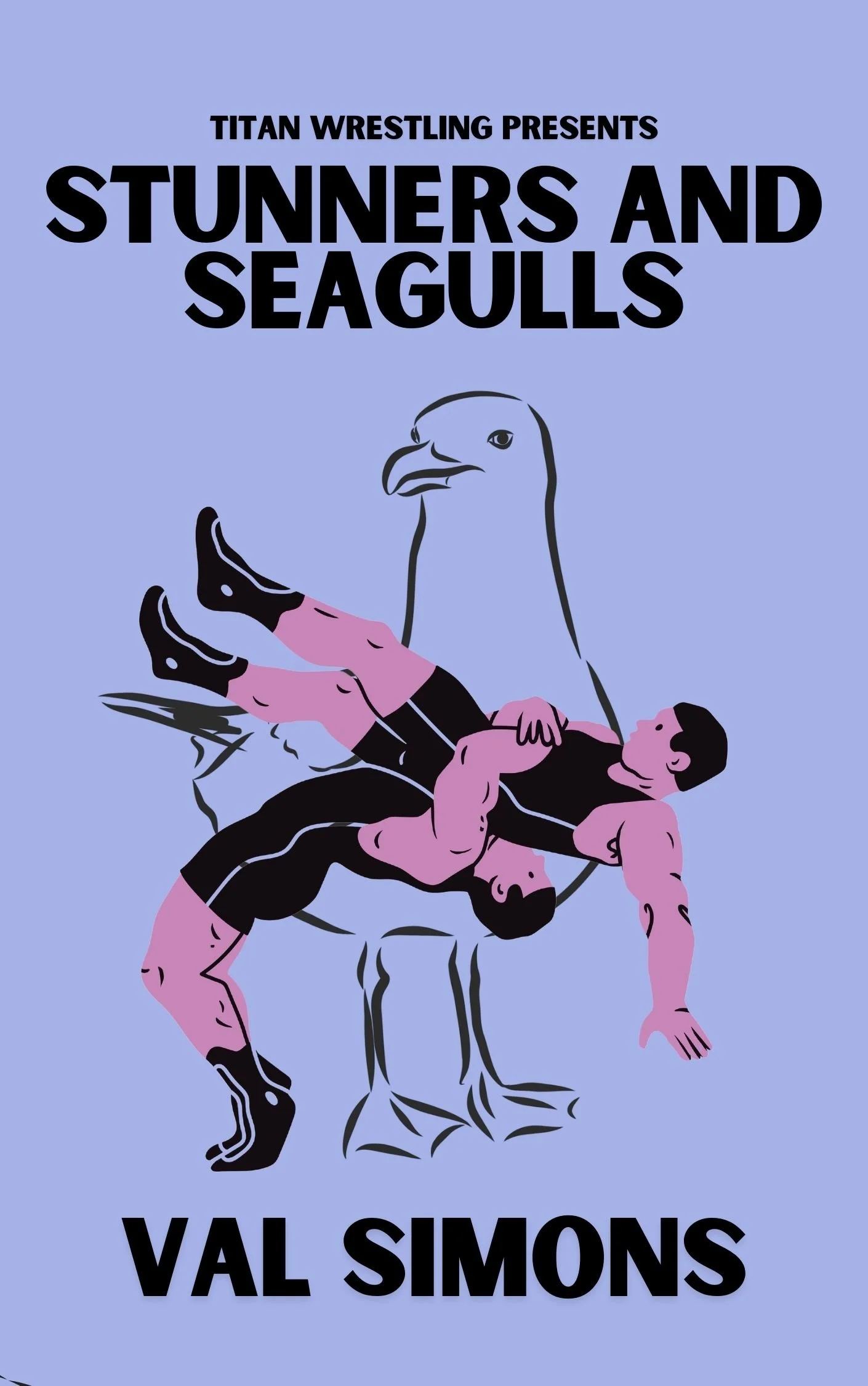 Book cover for 'Stunners and Seagulls' by Val Sims, with an illustration of two wrestlers, one with an eagle's head, engaging in a wrestling move on a light blue background.