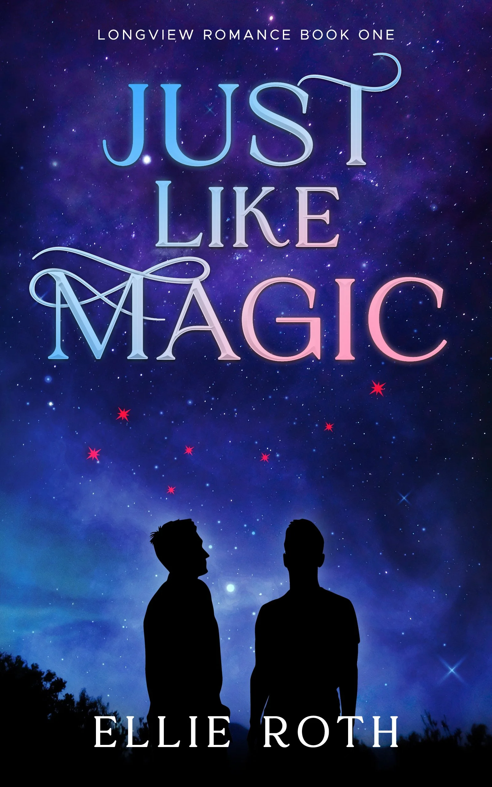 Silhouettes of two men standing outdoors under a starry night sky with purple and blue hues, a galaxy, and red stars. The cover displays the title 'Just Like Magic' and the author's name 'Ellie Roth'.