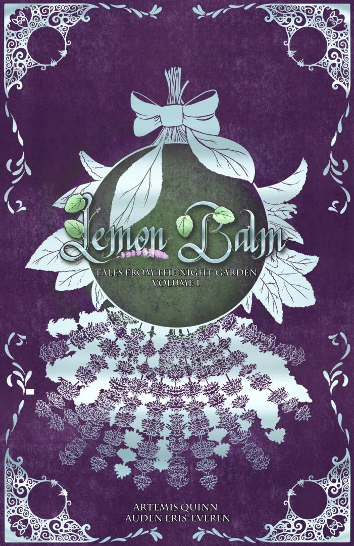 A book cover titled "Lemon Balm: Tales from the Night Garden Volume 1" by Artemis Quinn and Auden Eiris-Everen. The cover features a dark purple background with intricate white floral and leaf designs, a central lemon balm plant with green leaves, and a decorative border with lace-like patterns.