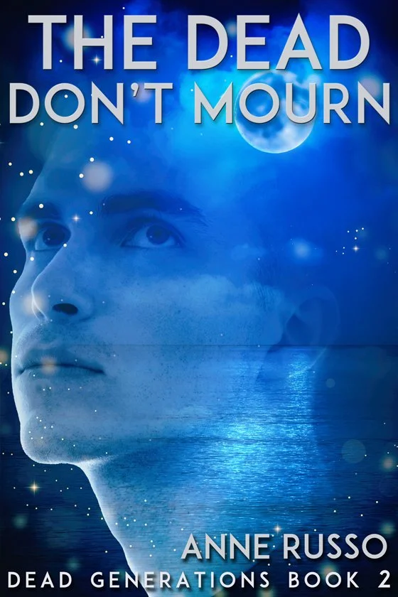 Book cover for 'The Dead Don't Mourn' by Anne Russo, third book in Dead Generations series. Features a young man's face blended with a night scene of water, stars, and a moon.