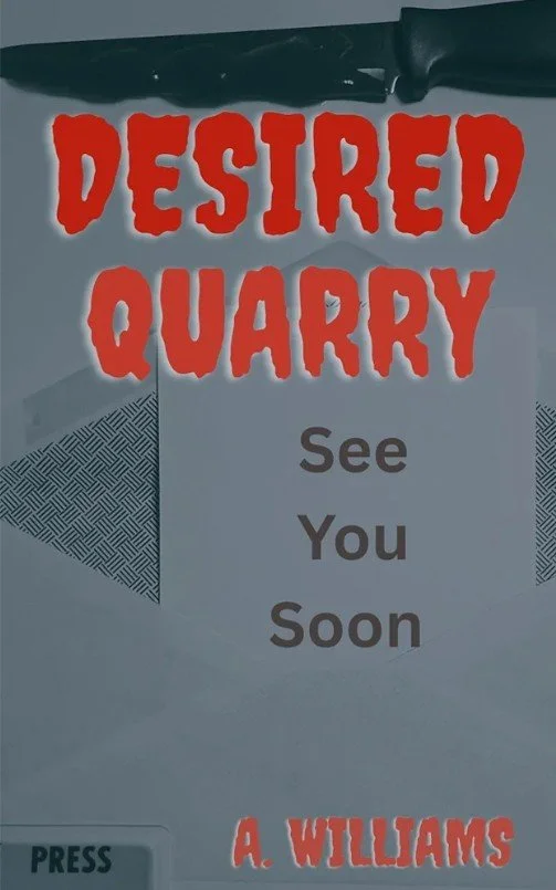Book cover titled "Desire Quarry" by A. Williams with the phrase "See You Soon" in the center and a black object at the top.