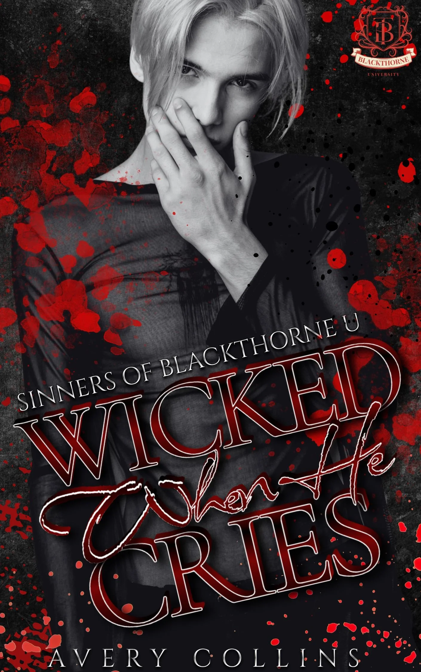 Book cover for 'Wicked When He Cries' by Avery Collins, featuring a black and white portrait of a young woman with blonde hair covering part of her face, surrounded by red splatter effects and text design.