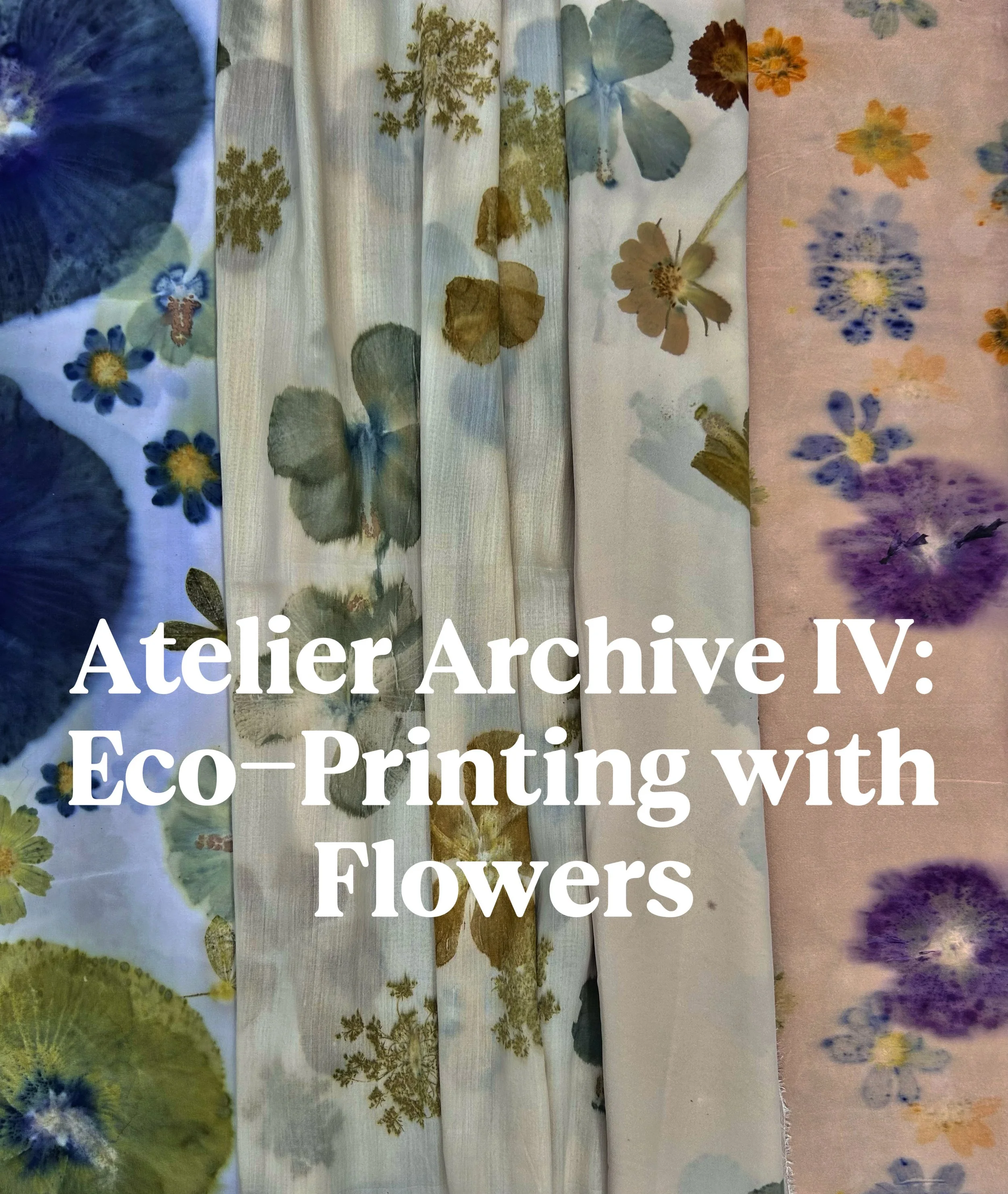 Atelier Archive IV: Botanical Printing with Flowers