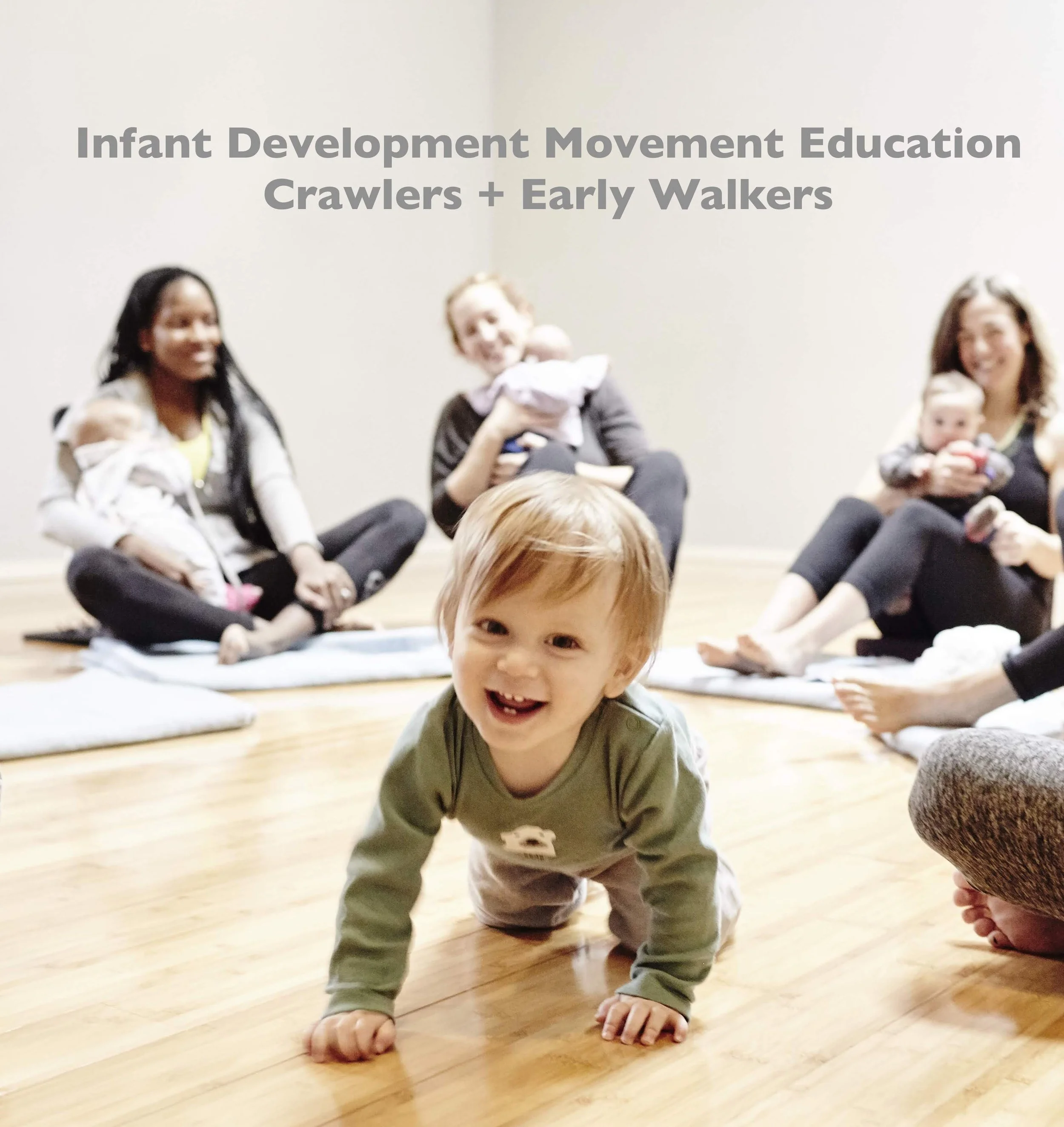 Sunday, November 9 at 12:30pm-- Support your babe in transitioning from crawling to walking with ease and integrated strength.  IDME is born from the work of Body Mind Centering, a child led approach to movement development led by Amy Baumgarten.