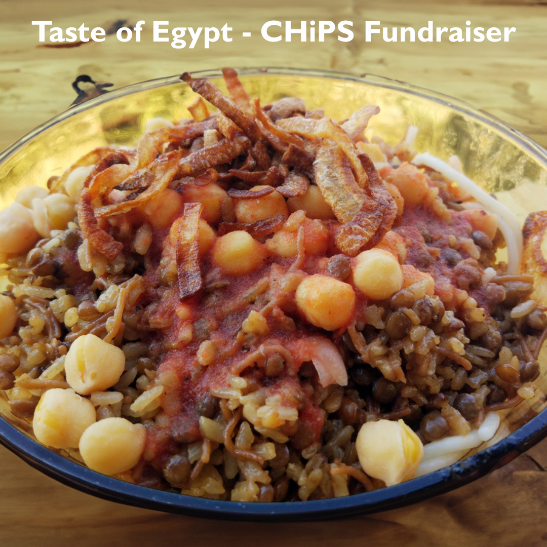 Thursday, April 30 - 7:30-8:30 pm - "Taste of Egypt" Spring CHiPS Fundraiser, serving Egypt's beloved national dish - Koshari! All proceeds will go to CHiPS, a local Brooklyn organization that provides meals for the unhoused, and shelter for expectin