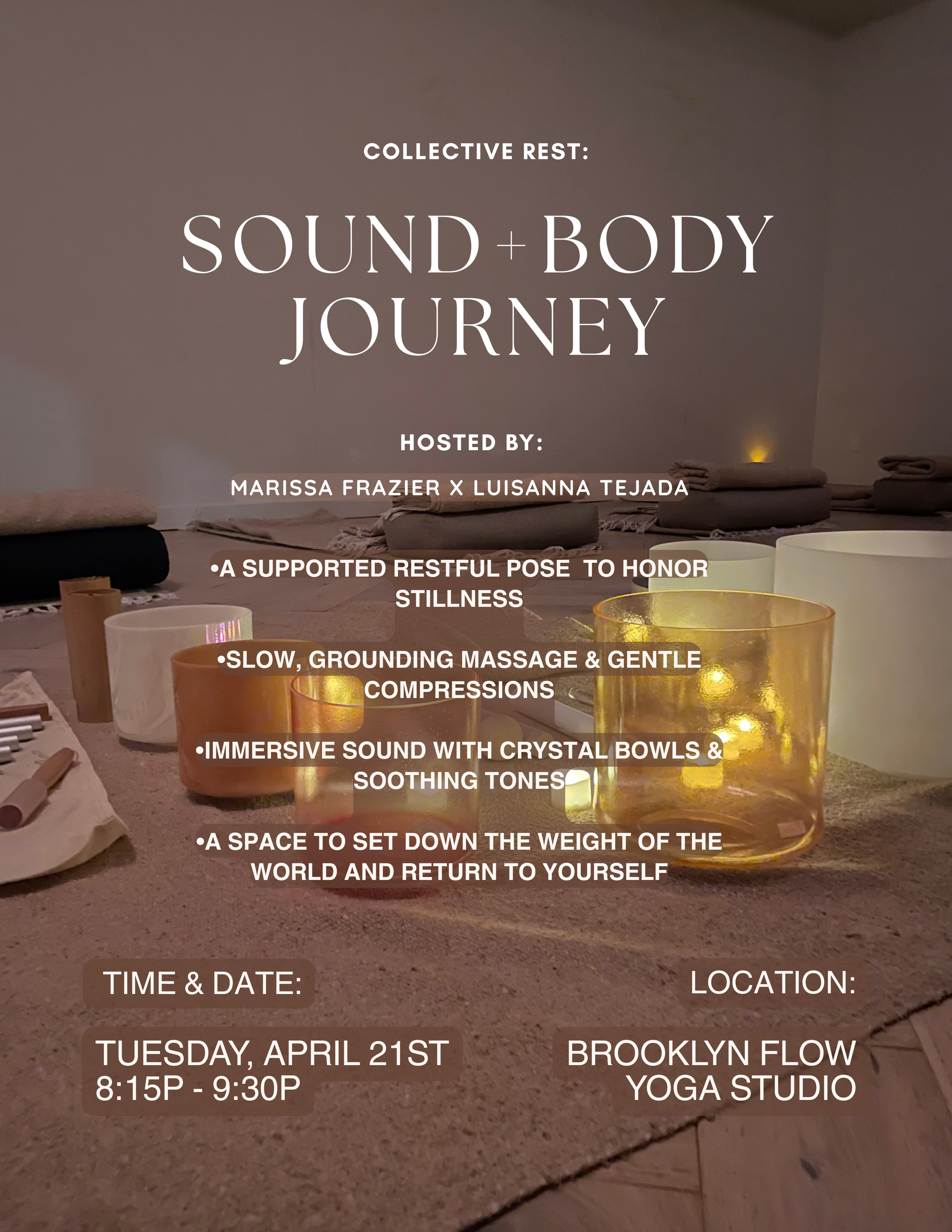 Tuesday, April 21 - 8:15 pm - 9:30 pm - Sound + Body Journey. Allow yourself to be held in an evening where sound and touch weave together to guide you into deep restoration.