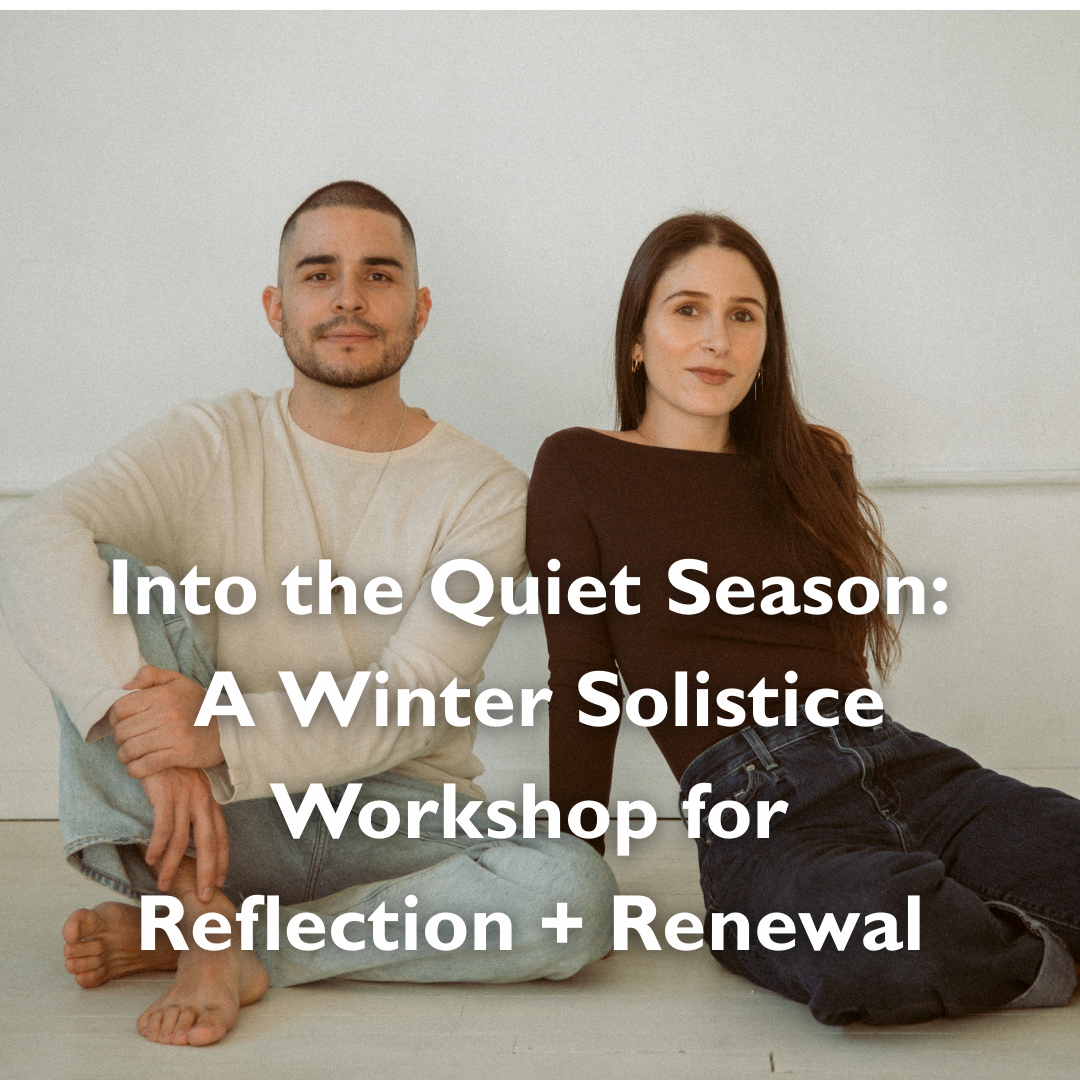 Sunday, Dec 21 - 7PM -  Join Sarah & Esteban for a 90-minute workshop blending yoga, sound meditation, and journaling as we ease into winter and mark the quiet shift toward the return of light.