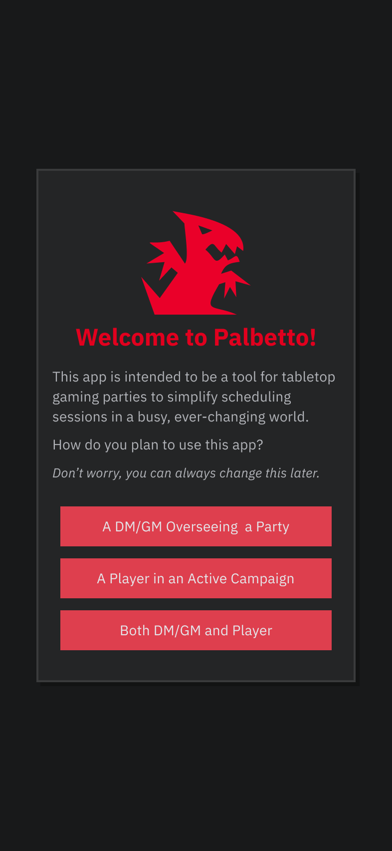 When a user signs up, they will be able to select whether they will be using PALBETTO as a DM, a player, or both.