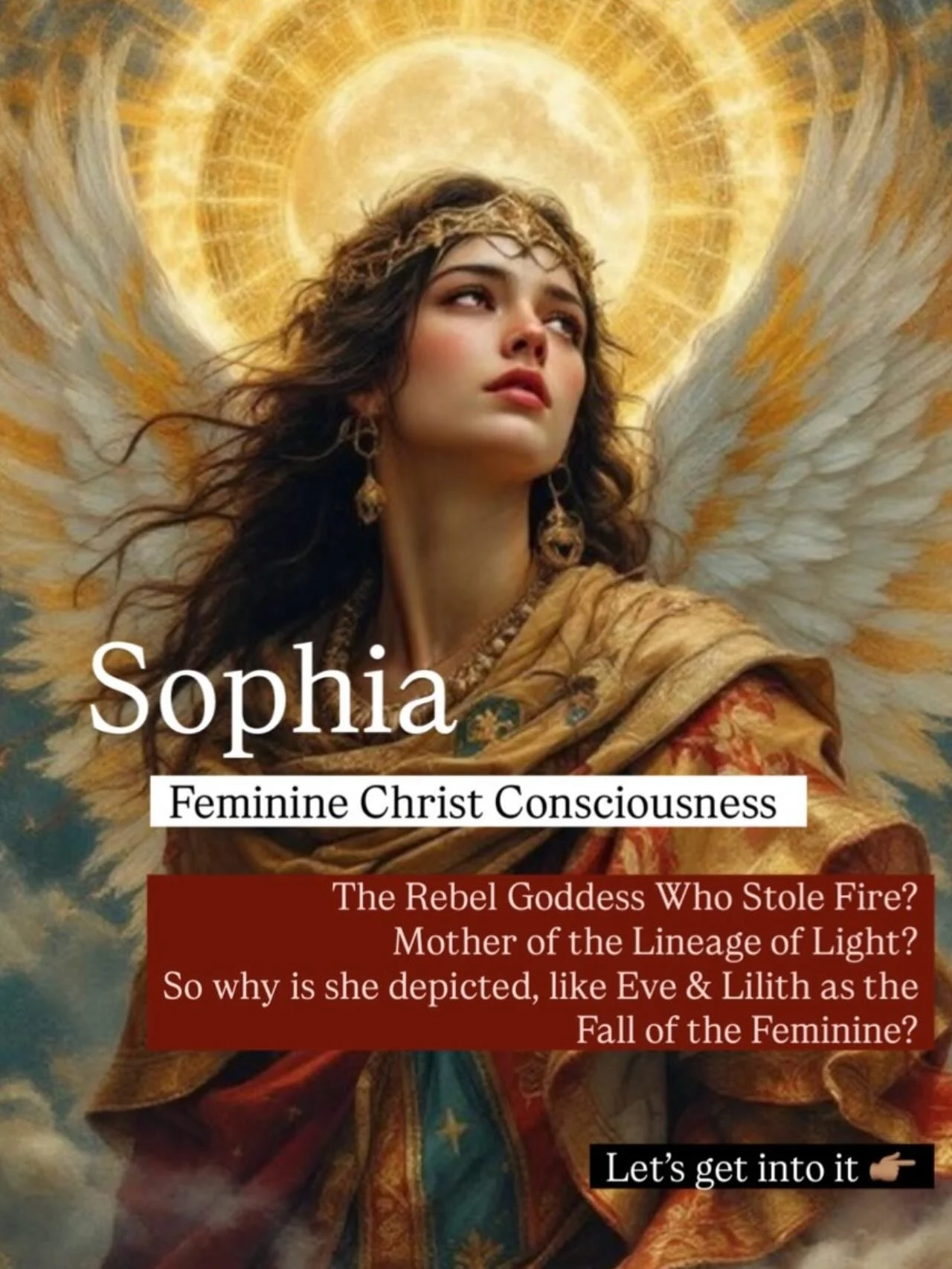 Sophia is not just the goddess of divine wisdom.. no, her flame is the fullness of the revolution, a restoration of the deep feminine. 

Think of Sophia as the divine intelligence that acts like a mother to the universe,
an energetic midwife bringing