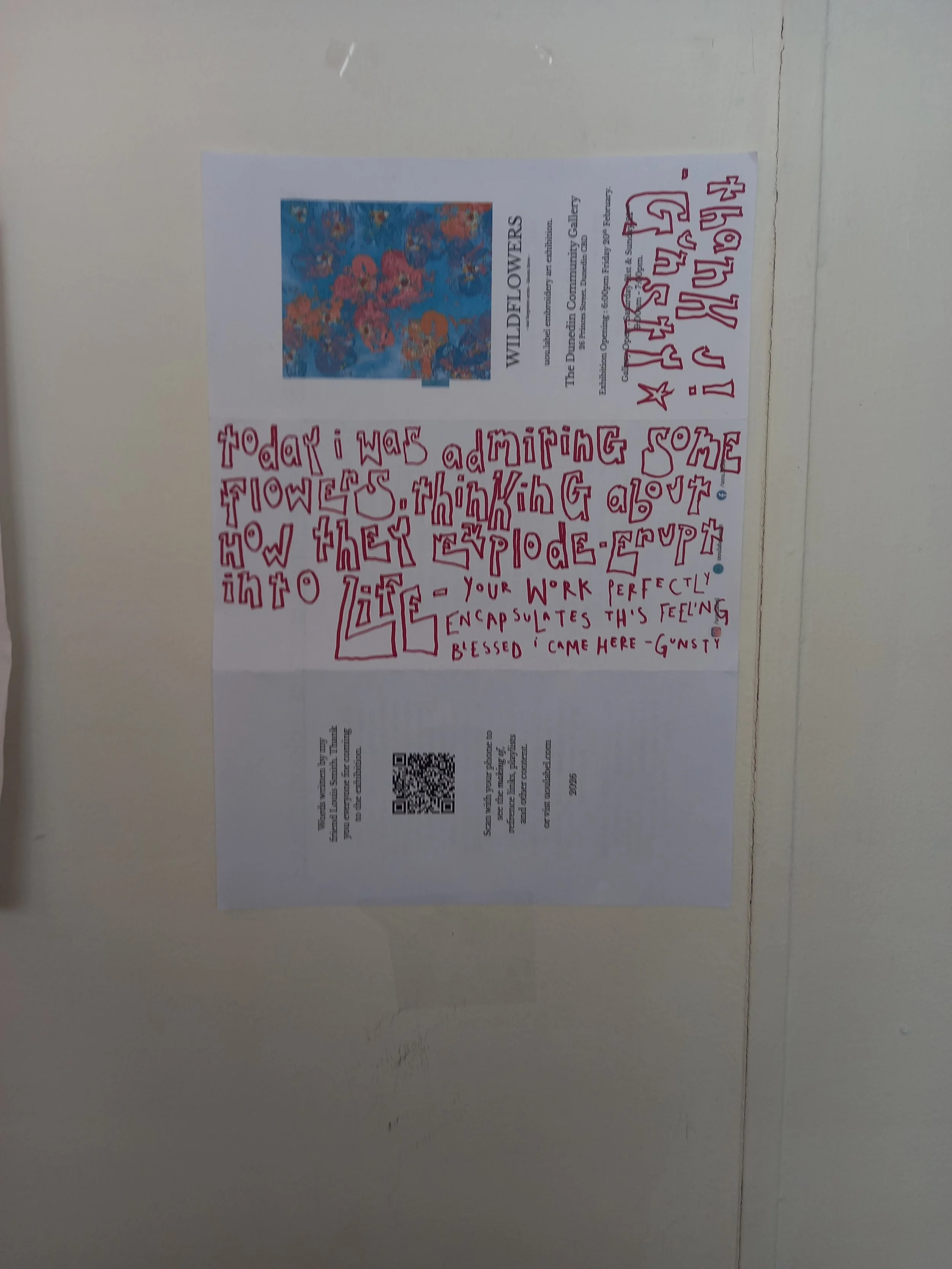 I was handed this by a mysterious Scottish person at the WILDFLOWERS Dunedin exhibition. I love it, it lives in my studio