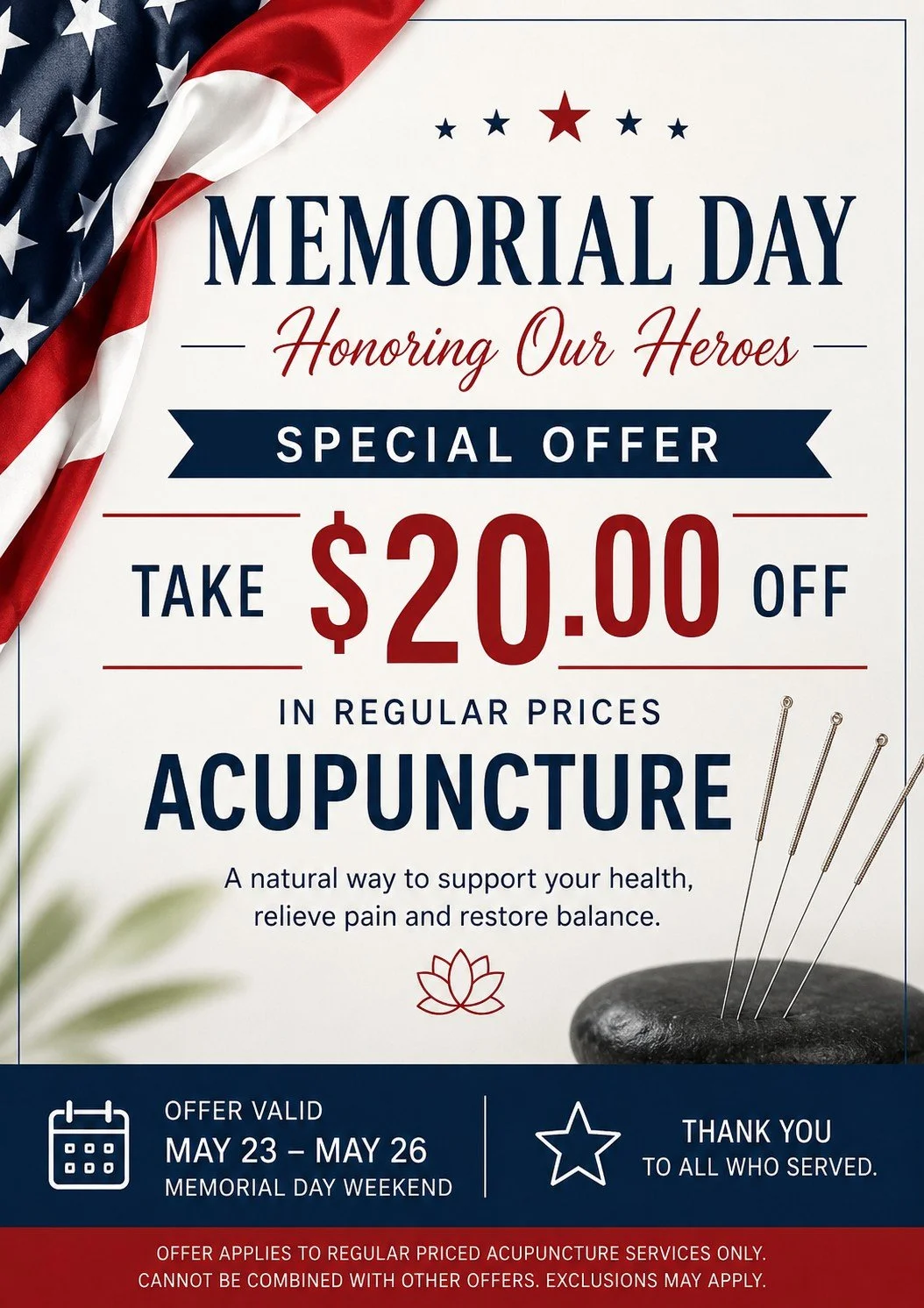 This Memorial Day, we honor and remember those who made the ultimate sacrifice.
In gratitude, we&rsquo;re offering $20 OFF regular acupuncture services through 05/26/2026.
Take time to rest, reset, and care for yourself.

Book your appointment today.