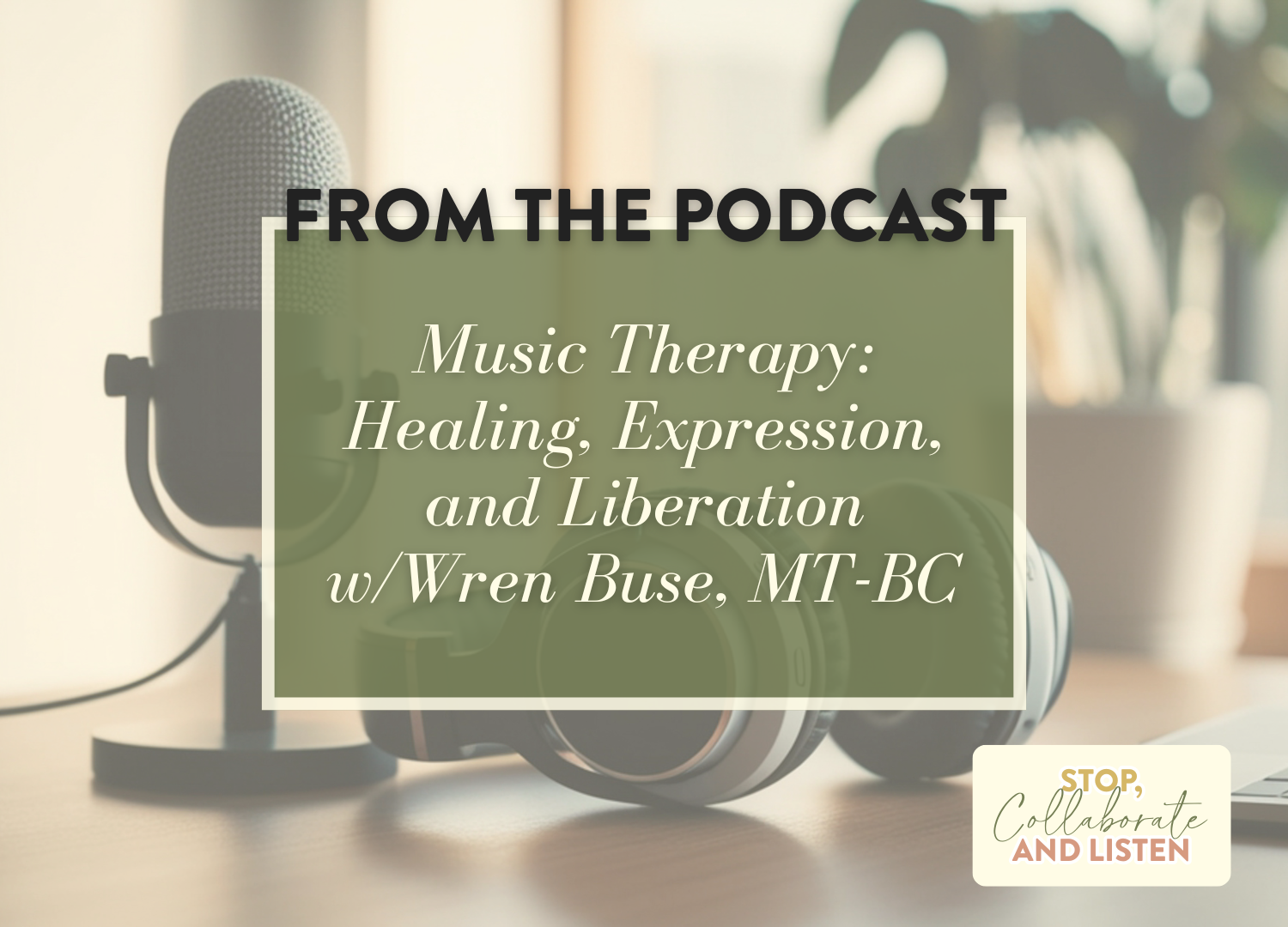 Unlocking the Power of Music Therapy: Insights From Our Podcast Discussion