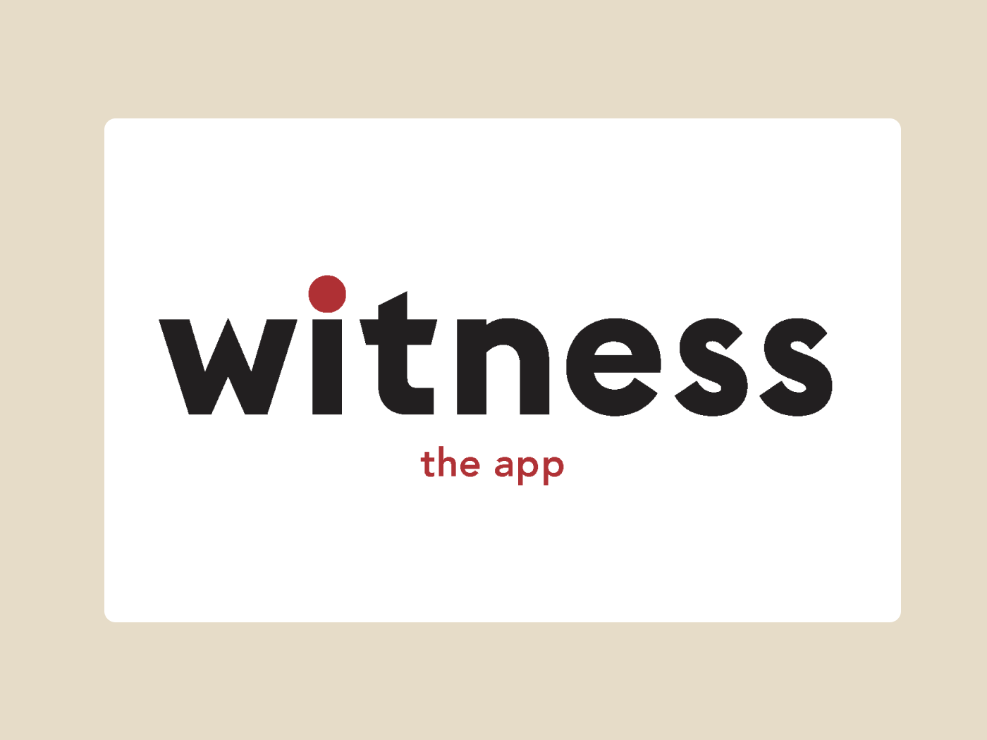 WITNESS. The App.