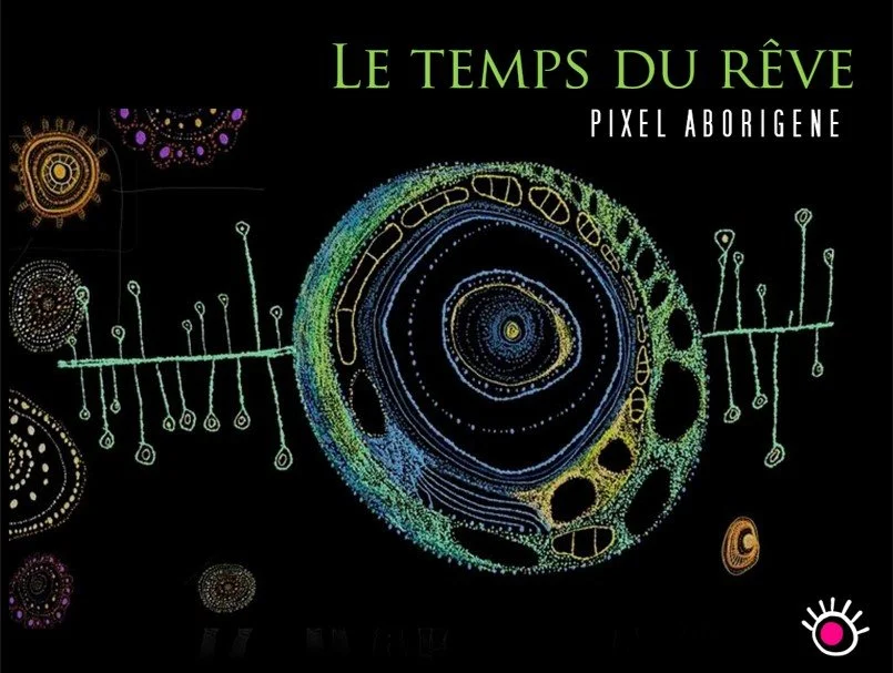 Le temps du rêve - Pixel aborigène