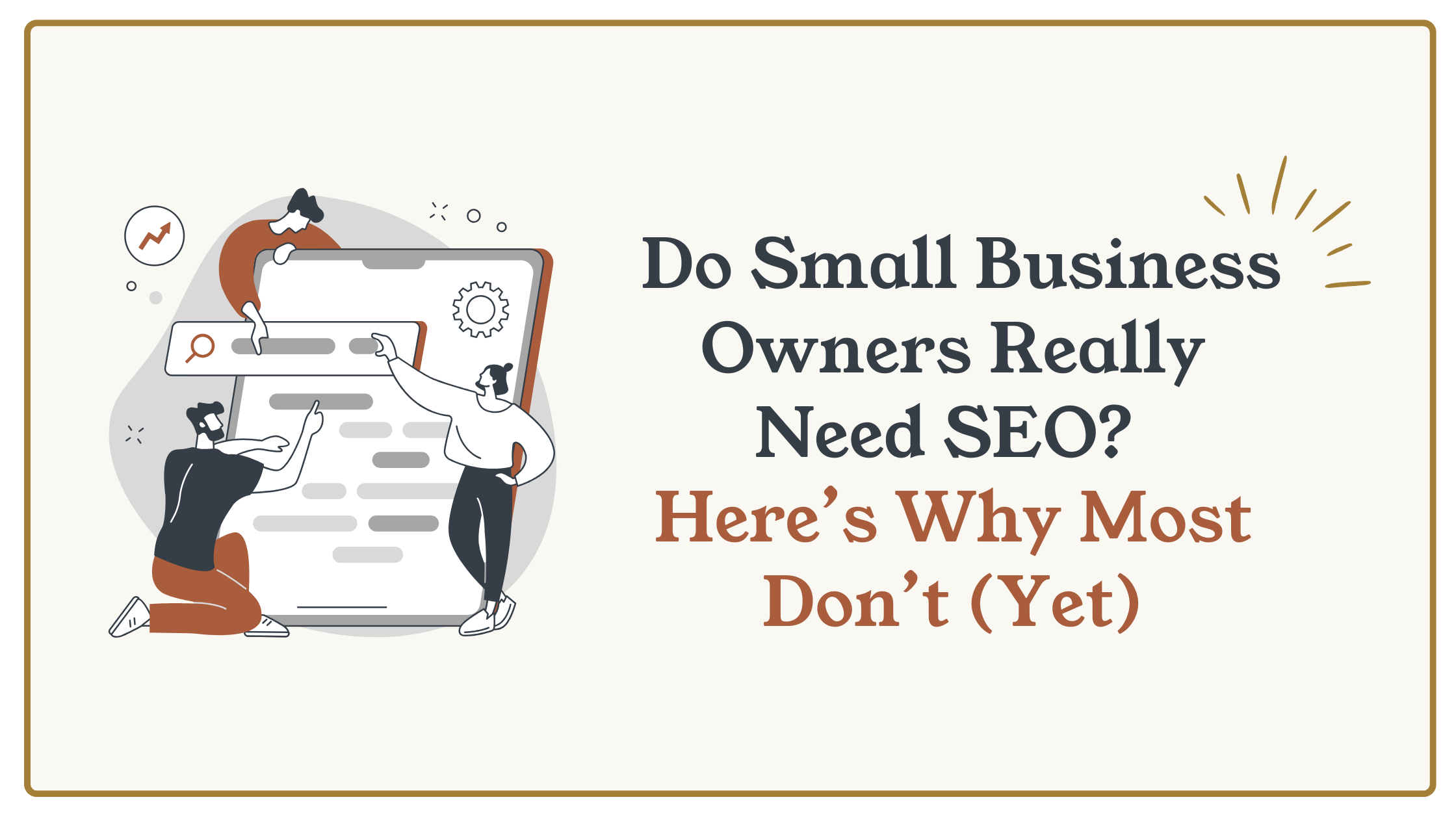Do Small Businesses Really Need SEO? Why Most Don’t (Yet)