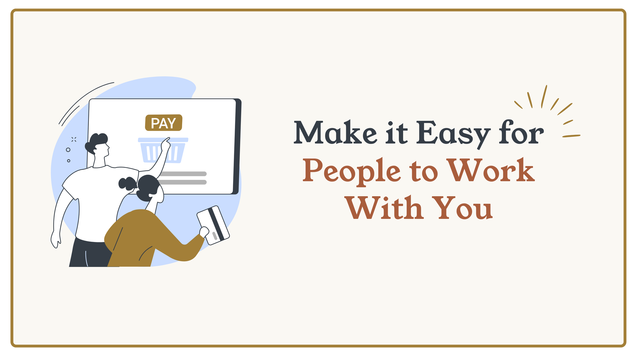 Make it Easy for People to Work With You