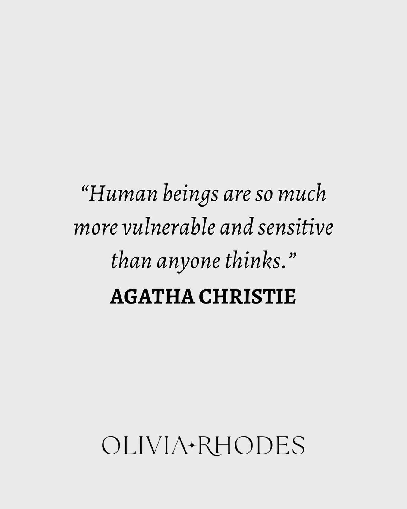 &ldquo;Human beings are so much more vulnerable and sensitive than anyone thinks.&rdquo;
- Agatha Christie

xx

#quoteoftheday