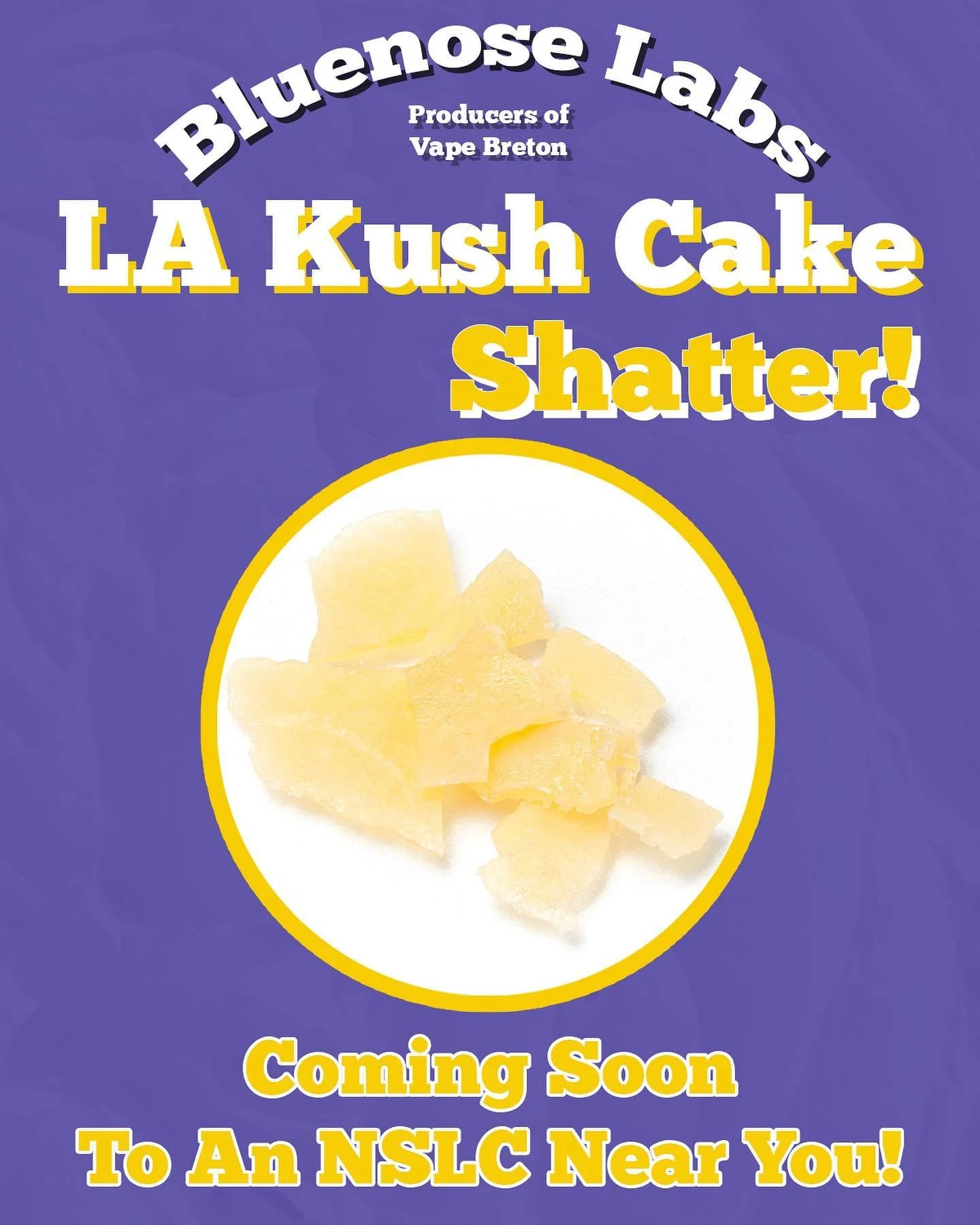 Coming soon to an NSLC near you, our LA Kush Cake Shatter! 

This sweet &amp; gassy shatter is sure to please all of the dabbers out there! 

#nslc #novascotia #bluenoselabs #capebreton #halifax