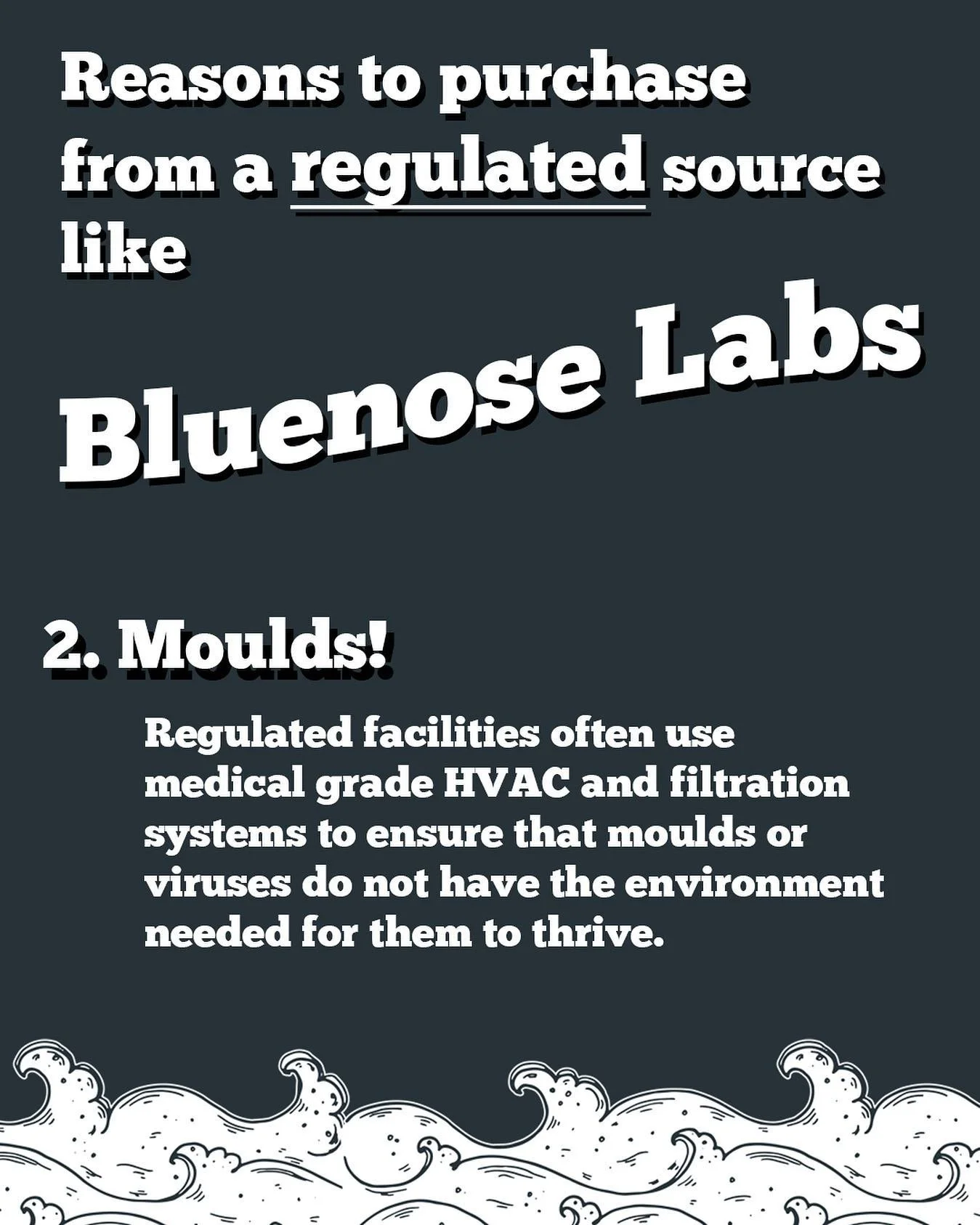 Why purchase from a regulated source like Bluenose Labs? 

Licensed producers, like Bluenose Lab, have extensively designed their facilities to help eliminate the risks of moulds and contamination. 

Utilizing HEPA and MRV-13 filters, as well as stri