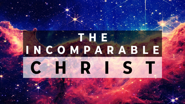 The Incomparable Christ