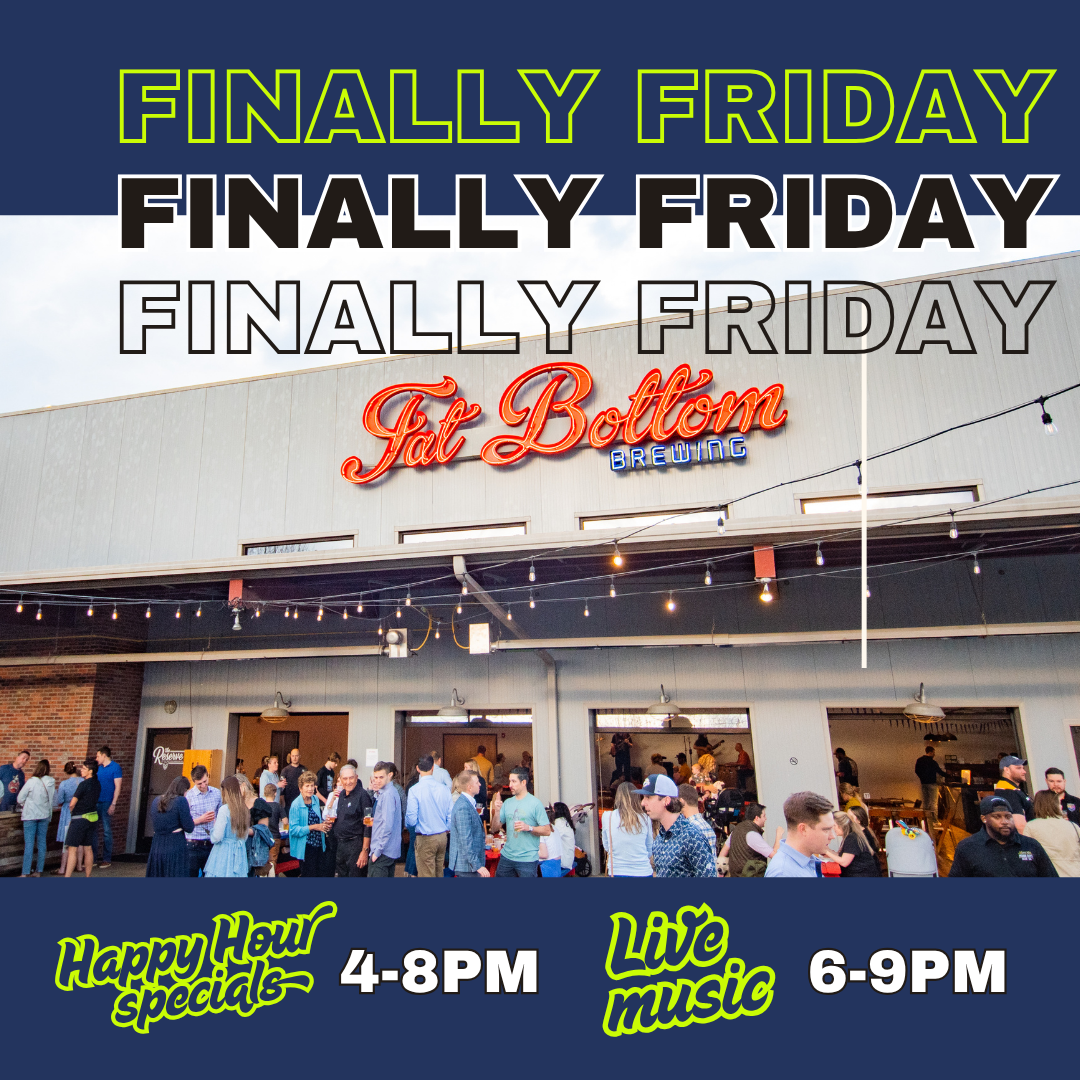 Finally Fridays — Fat Bottom Brewing Co.