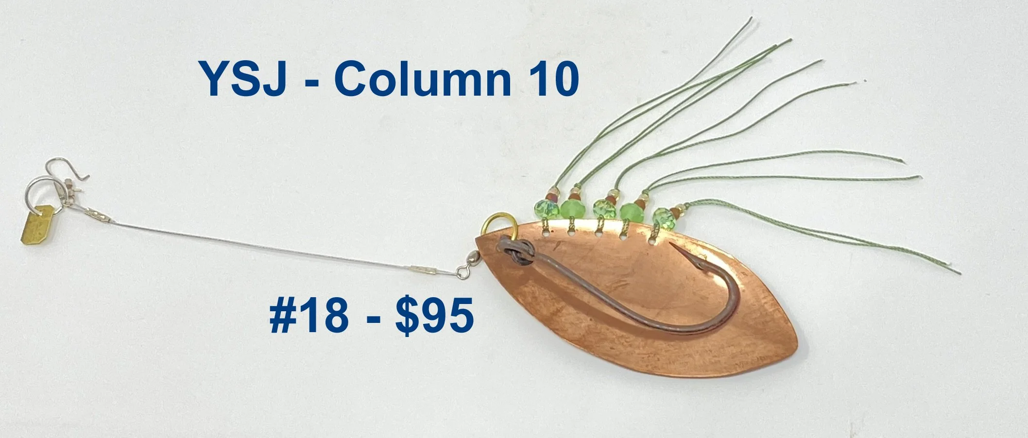 Column 10
#18 - tinned copper, mussel style 5 pale green
faceted beads, pale green threads, old steel
hook
$95.00