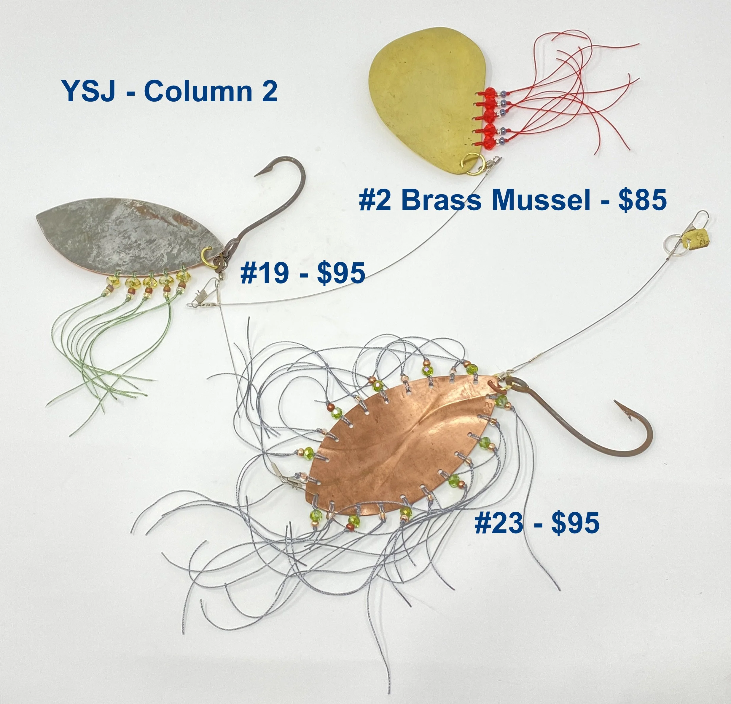 Column 2
#23 - tinned copper, waves, altenating small
clear green faceted beads, copper & clear
copper seed beads, steel grey threads, steel
hook
$95.00
#19 - tinned copper, mussel style 5 clear ambre
faceted beads, light green threads, steel hook
$9