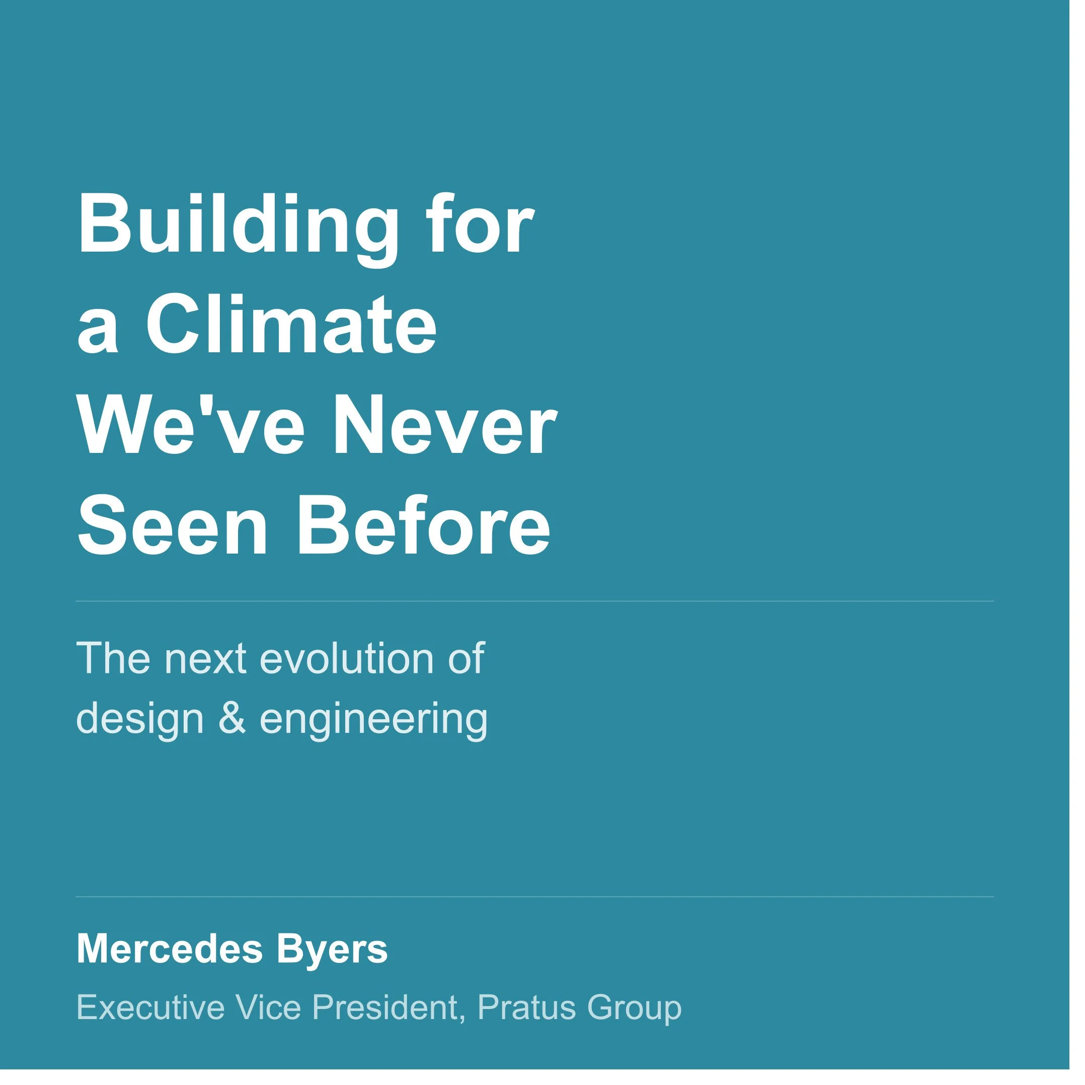 Building for a Climate We’ve Never Seen Before: The Next Evolution of Design &amp; Engineering