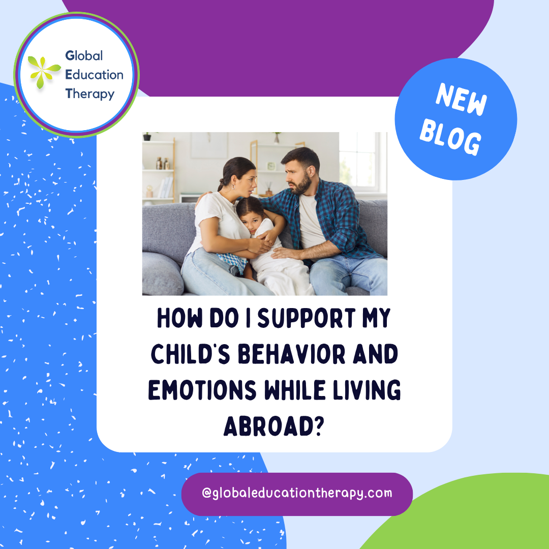 “How Do I Support My Child’s Behavior and Emotions While Living Abroad?”