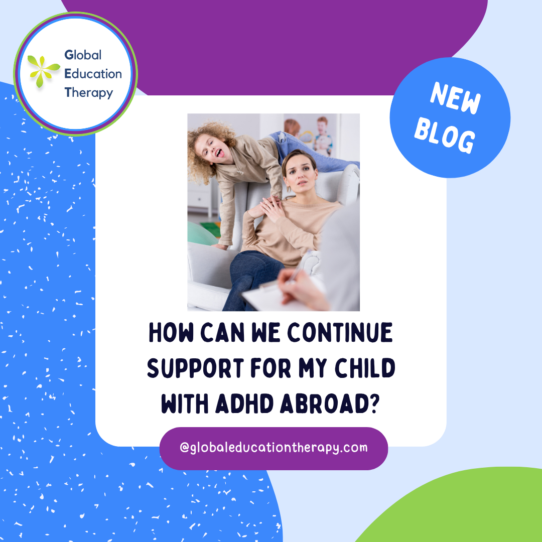 “My Child Has ADHD and We Are Moving Abroad. How Can We Continue Support?”