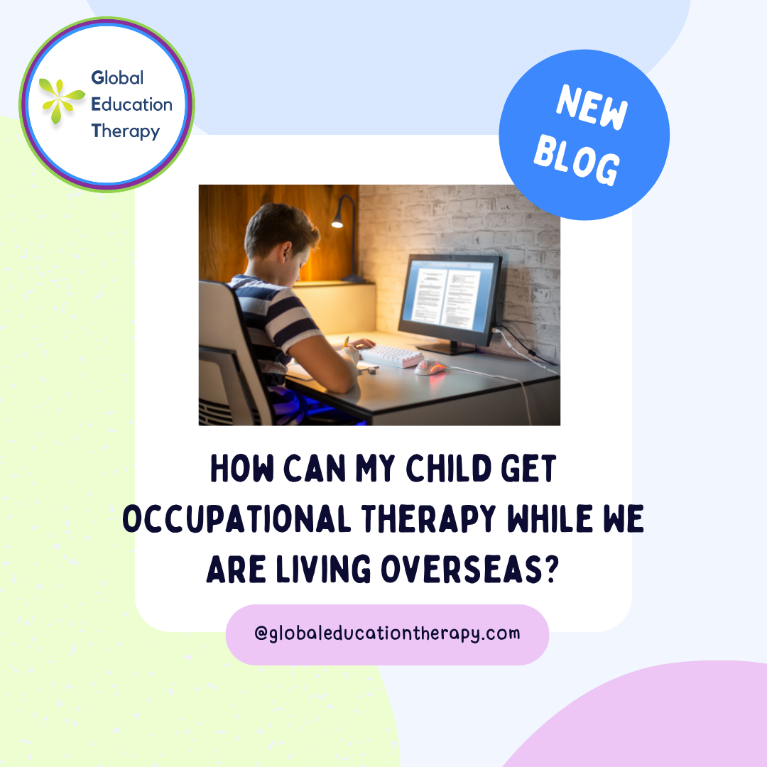 “How Can I my Child get Occupational Therapy while we are Overseas?”