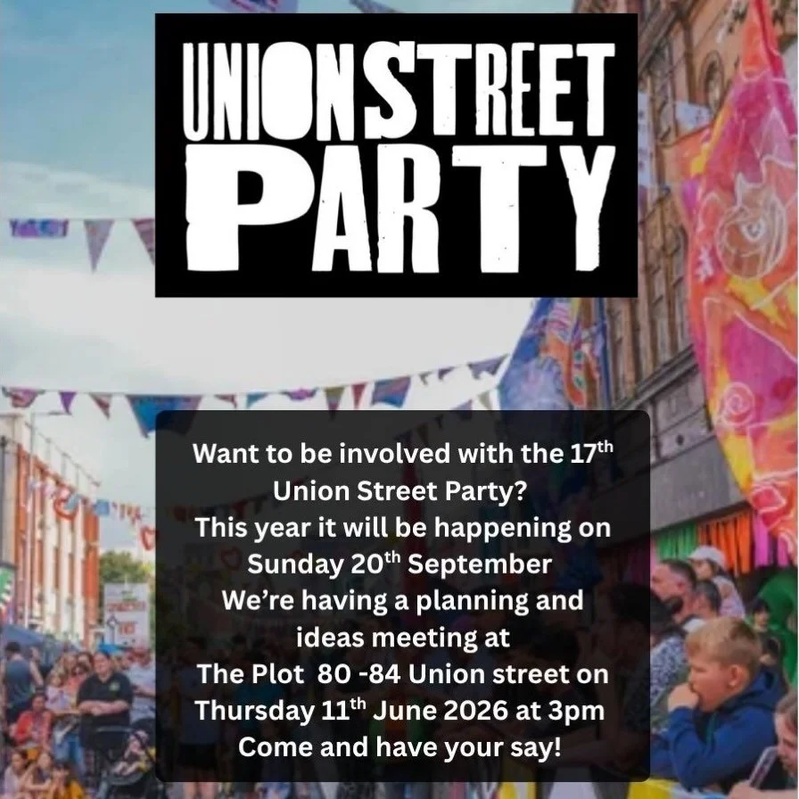 ✨It&rsquo;s our 17th Union Street party ✨
on Sunday 20th September 2026 - we are having an ideas and planning meeting on Thursday 11th June at 3pm at The Plot (80-84 Union st) and we&rsquo;d love you to come along if you&rsquo;d like to get involved 
