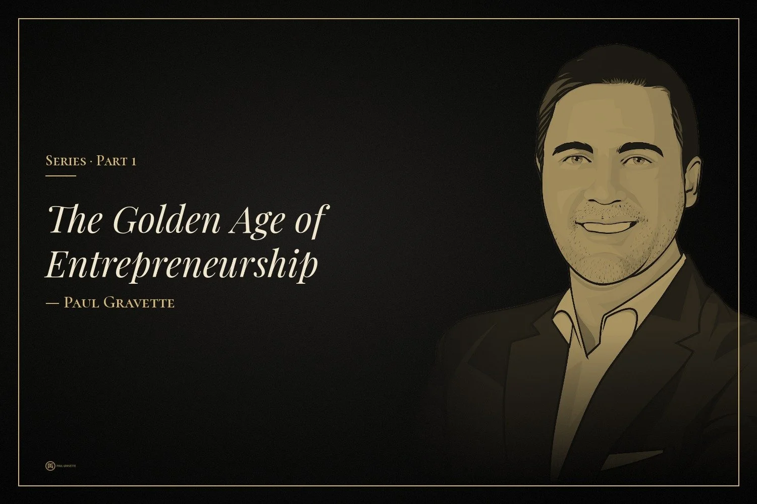 Illustrated portrait of Paul Gravette beside the words The Golden Age of Entrepreneurship