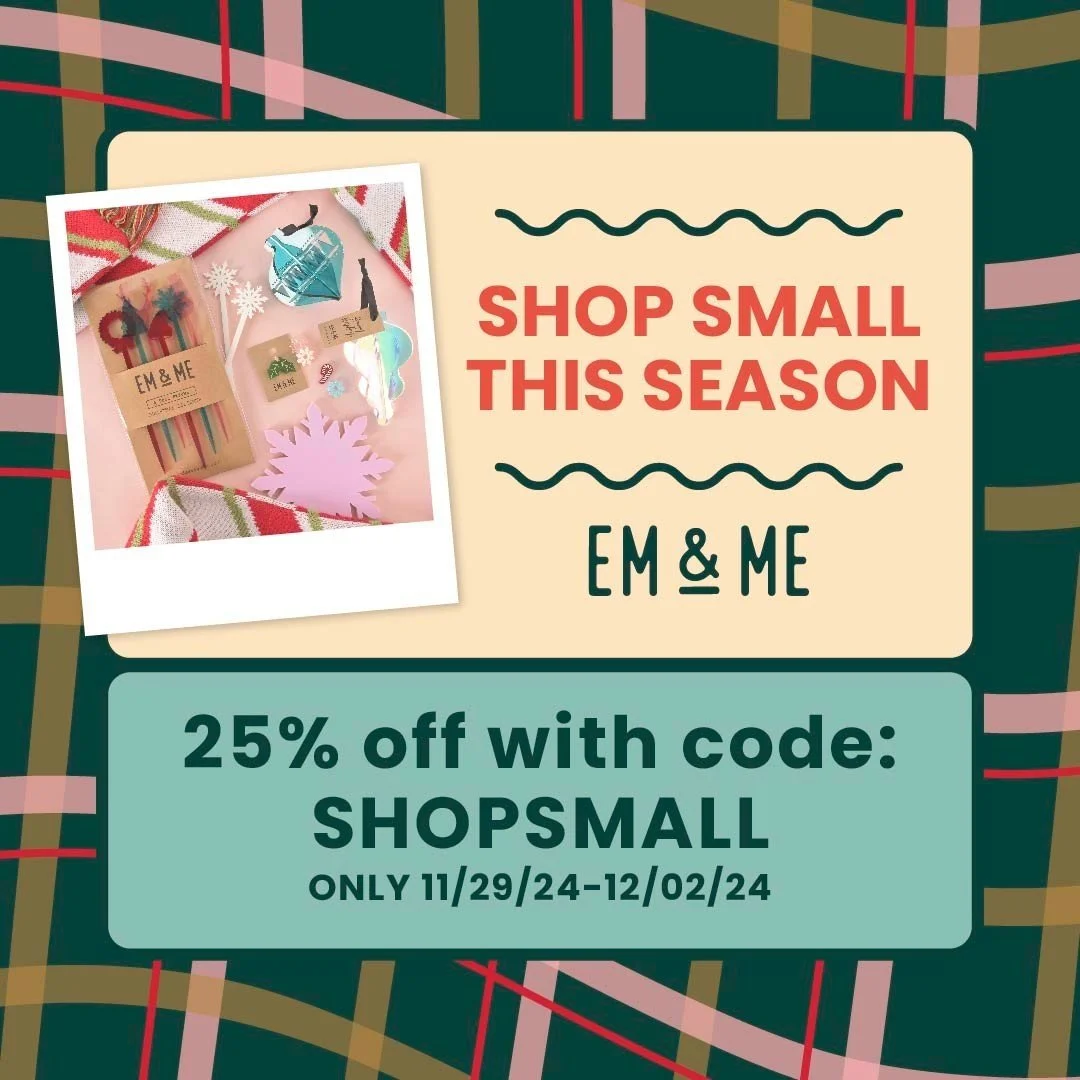 Small business, big savings! Get 25% off at Em &amp; Me Studio with code: SHOPSMALL. Support local and shop small this season.

#shopSmall #smallbusinesssaturday #smallblackfriday
