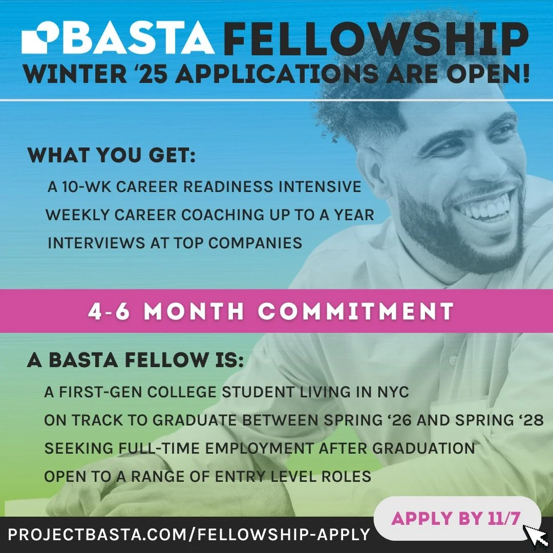 🎓 Are you a first-gen college student who could use support landing your first job after graduation?
If so, the Basta Fellowship was built for you. We combine 1:1 coaching, skill-building, and a powerful community and network to help you feel confi