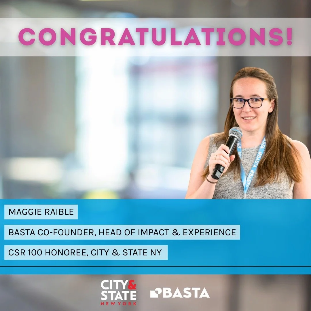 ⭐ Basta is proud to celebrate Maggie Raible, Head of Impact and Innovation, for being named one of @cityandstateny's 2025 Responsible 100, a recognition honoring leaders who put social impact at the center of how they lead.

At Basta, that looks like