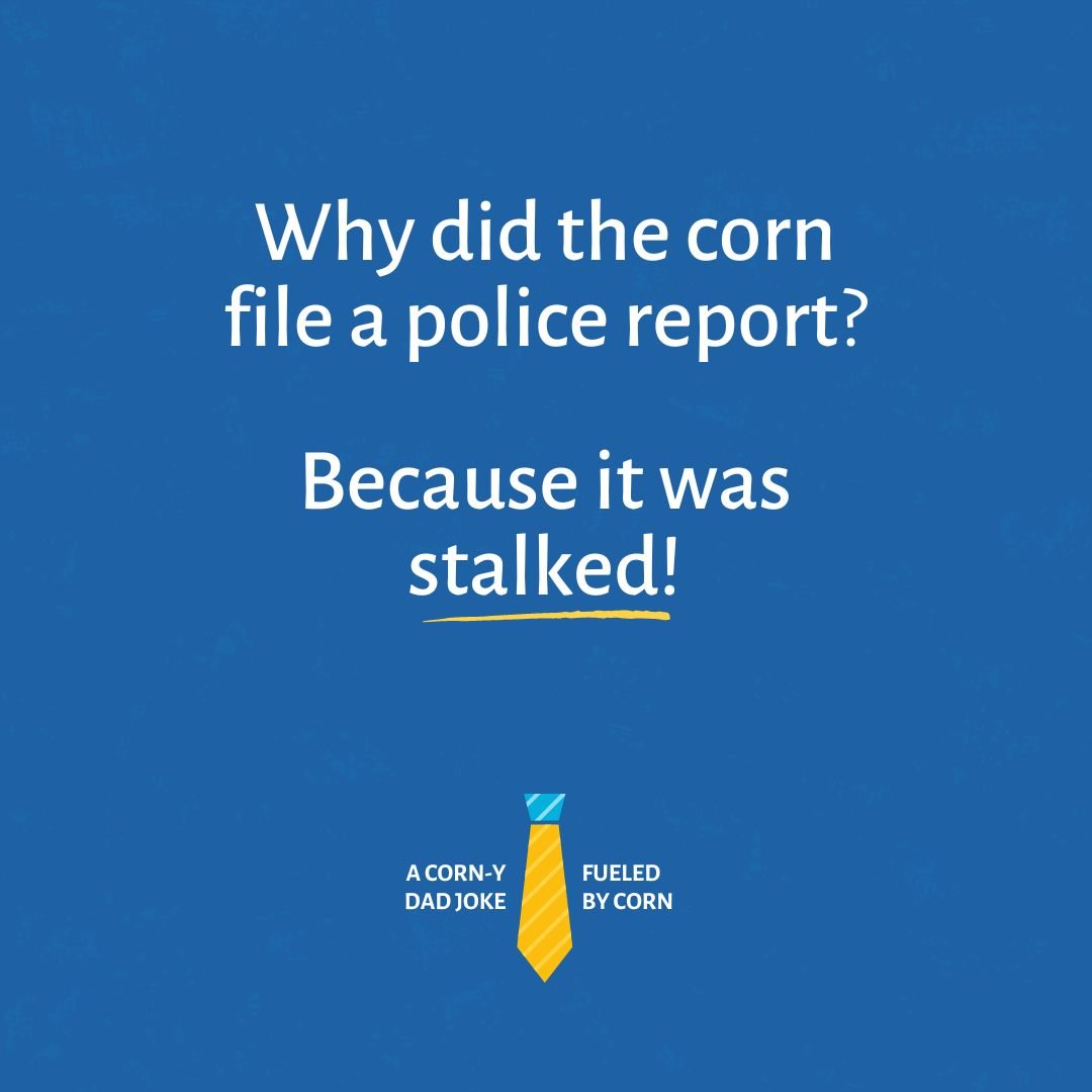 Why did the corn file a police report?

Because it was stalked! 🌽😆

Share this &ldquo;corn-y&rdquo; dad joke with someone. 👇