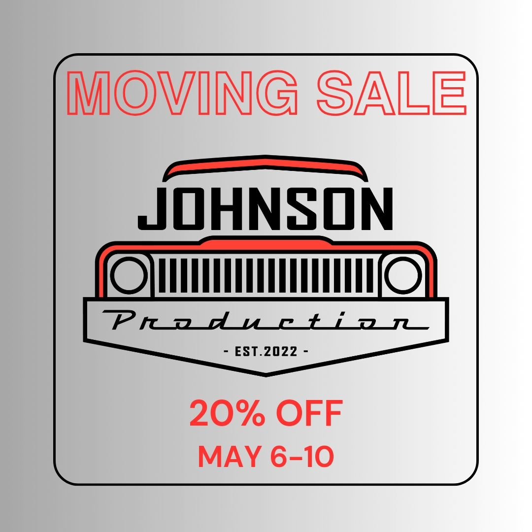 Johnson Production is moving, and we don't want to pack all of our inventory. Help us out and save 20% off your entire order May 6-10. Our website will be down at the end of May while we move and get settled in the new location, so order now!

Johnso
