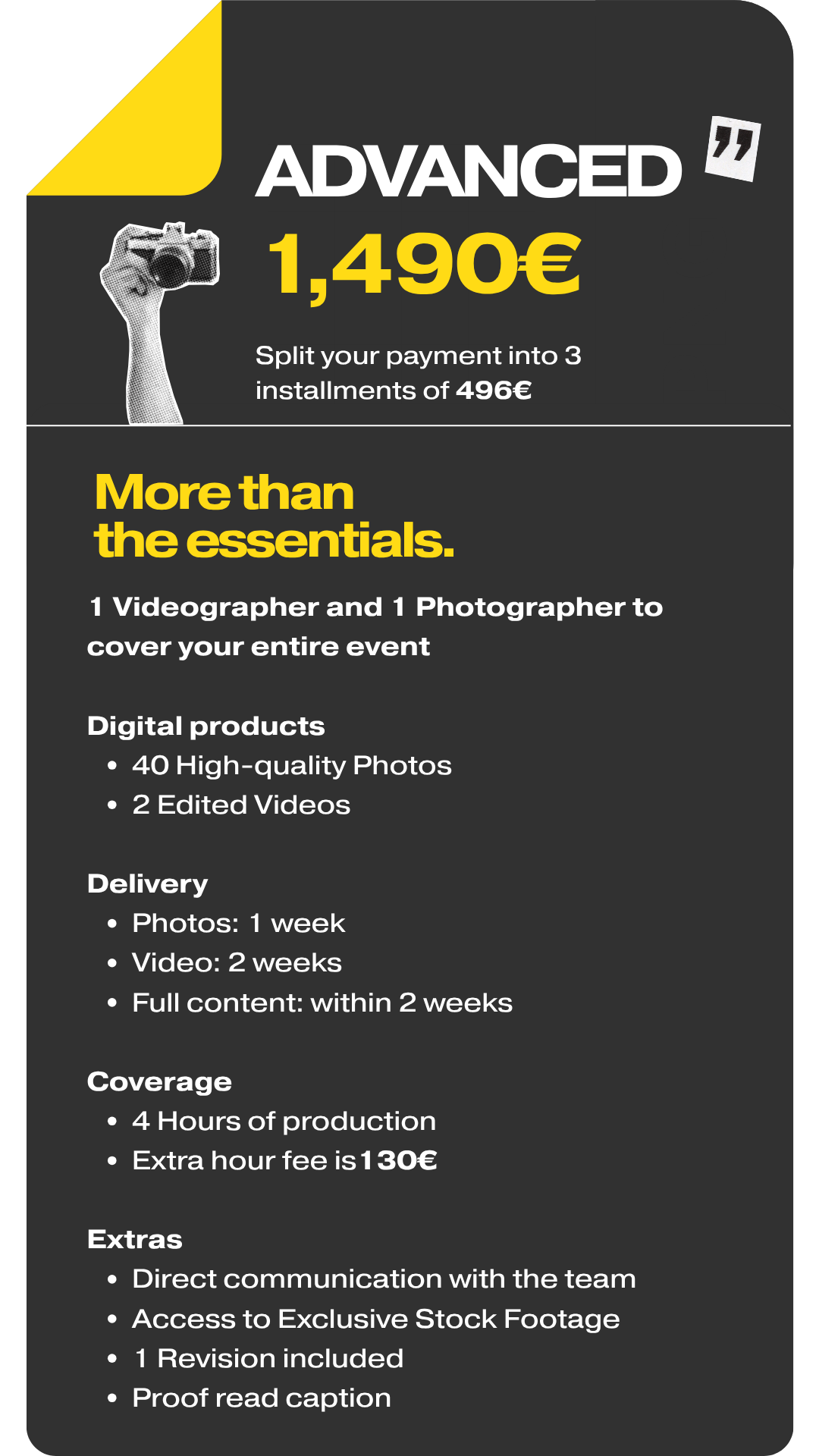 Advanced (€1,490): 1 videographer + 1 photographer, 4h coverage, 40 photos, 2 videos, subtitles, and 1 revision. (3 payments of €496).