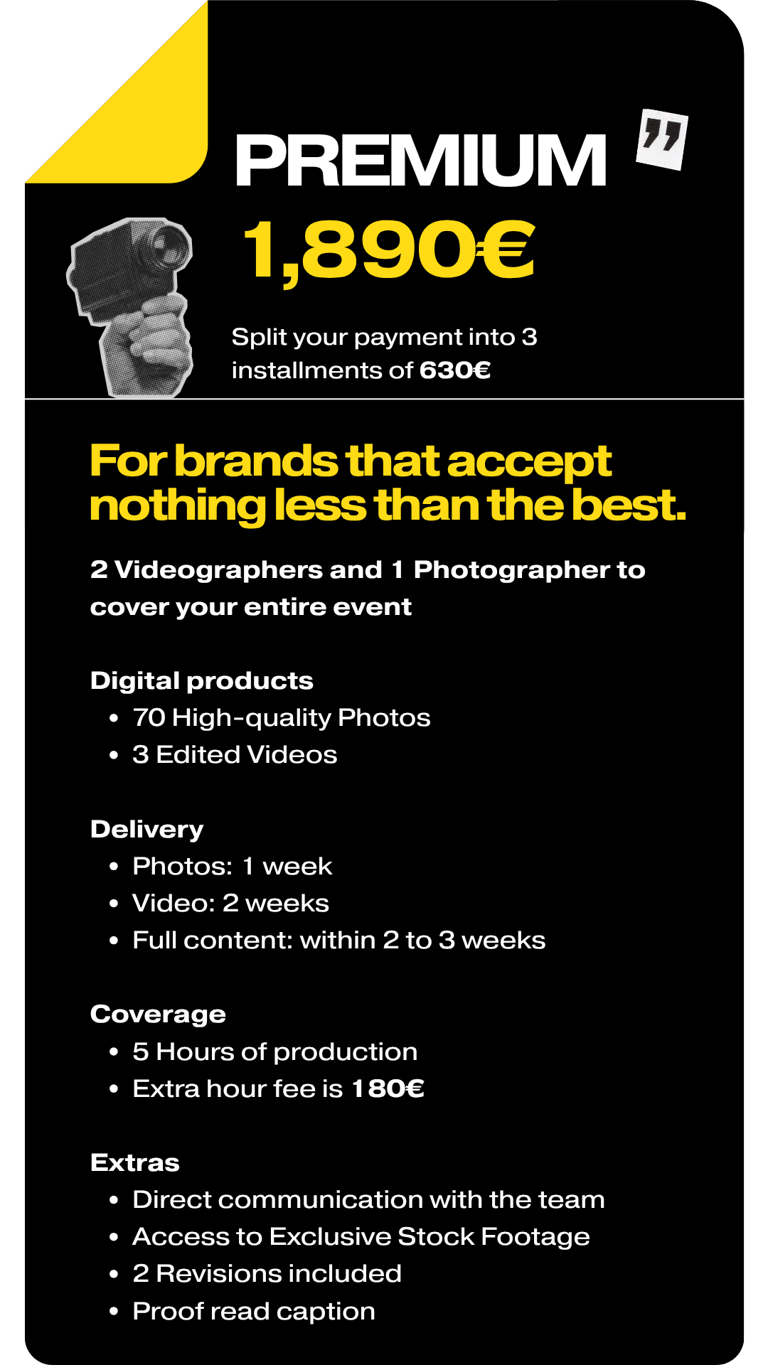 Premium (€1,890): 2 videographers + 1 photographer, 5h coverage, 70 photos, 3 videos, subtitles, and 2 revisions. (3 payments of €630).