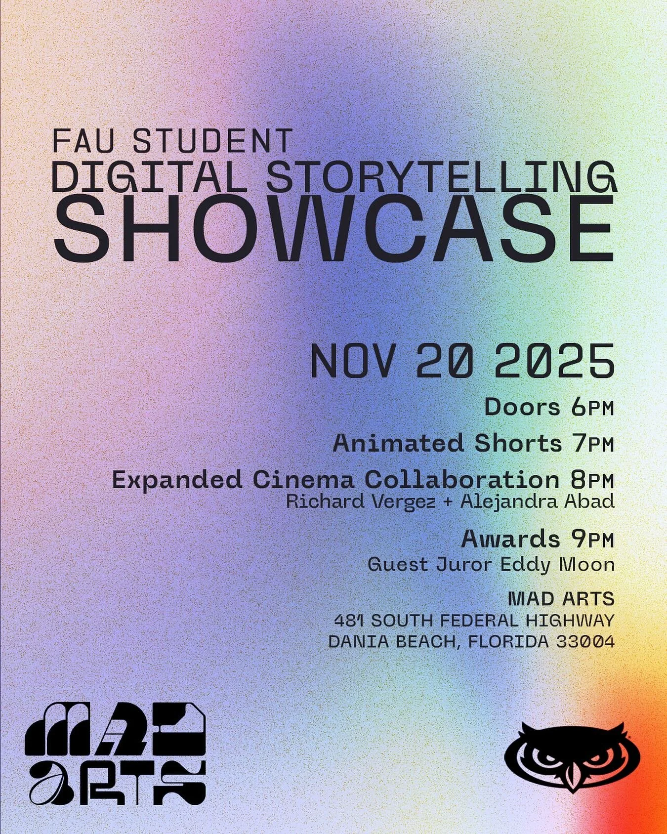 FAU Student Digital Storytelling Showcase
with Guest Juror Eddy Moon 
@eddy_moon 

Date: November 20th
Doors: 6pm
Animated Shorts: 7pm
Expanded Cinema Collaboration with @noir_age 
Richard Vergez + Alejandra Abad: 8pm
Awards: 9pm
Address: MAD Arts @m