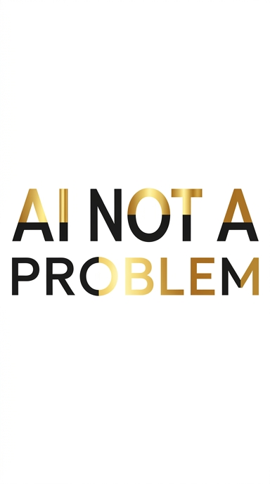 AI NOT A PROBLEM
