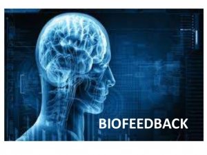 Biofeedback, what it is and how to use it.