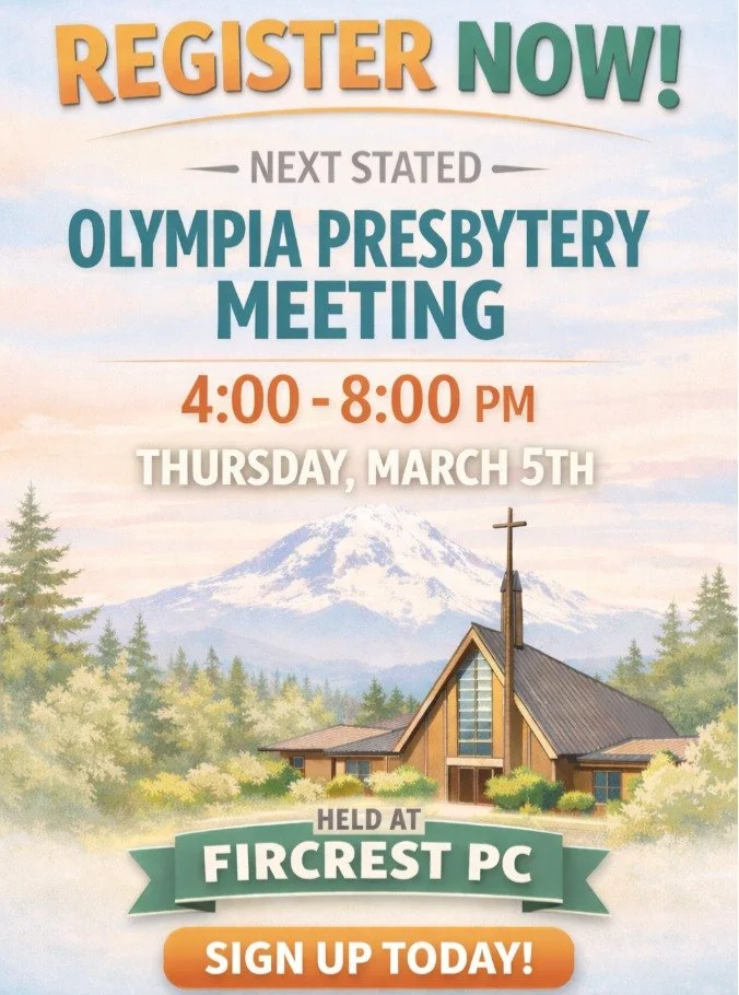🗓 Register Now for the Next Stated Meeting of Olympia Presbytery!

Join us Thursday, March 5, from 4:00&ndash;8:00 PM at Fircrest Presbyterian Church for worship, connection, and the shared work of the church. We look forward to gathering together i