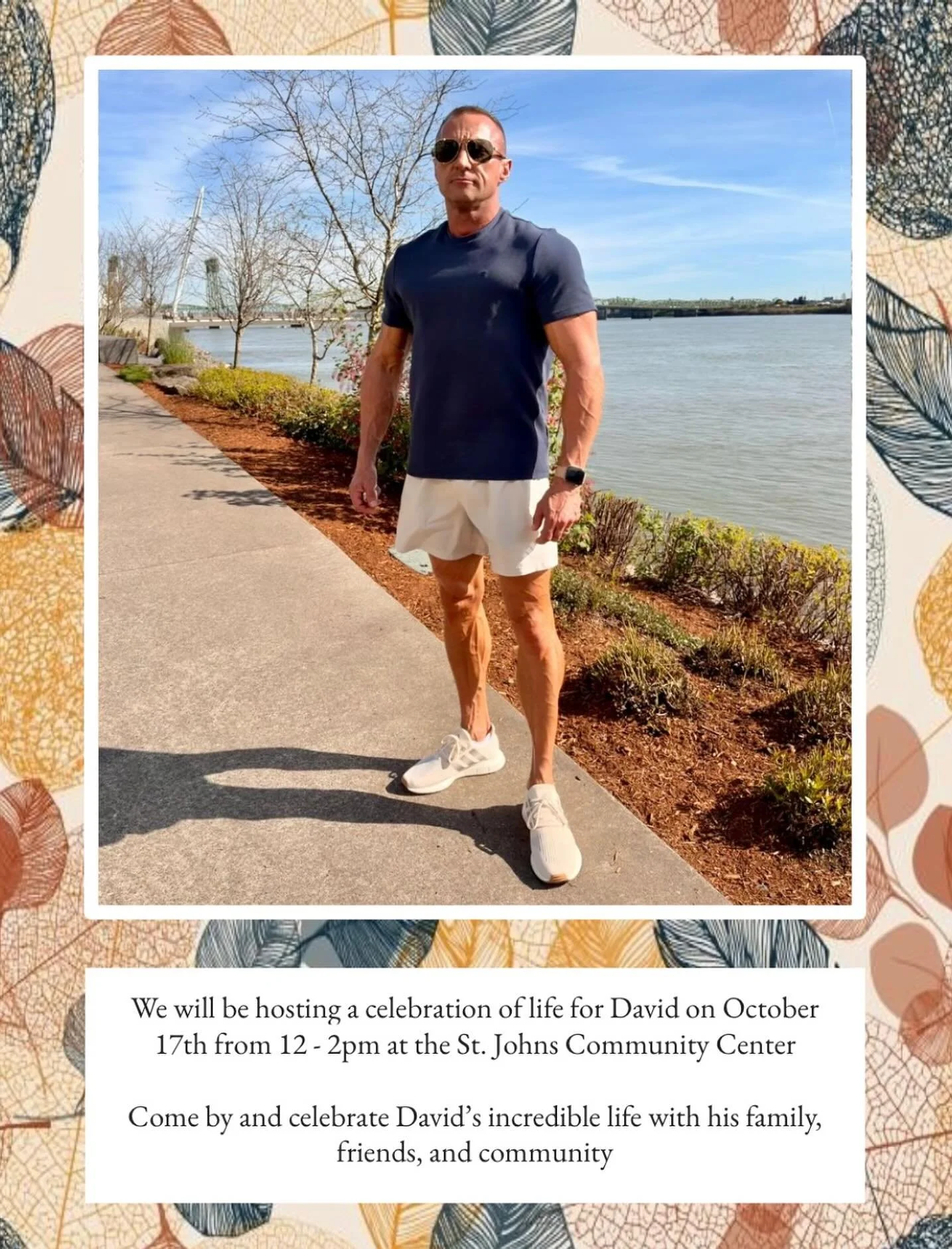 Come celebrate David&rsquo;s life with us on October 17th 12-2pm at the St Johns Community Center!