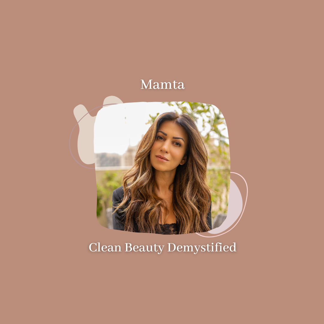 Episode 64 - The Future of Beauty is Clean: How Mamta is Changing the Game