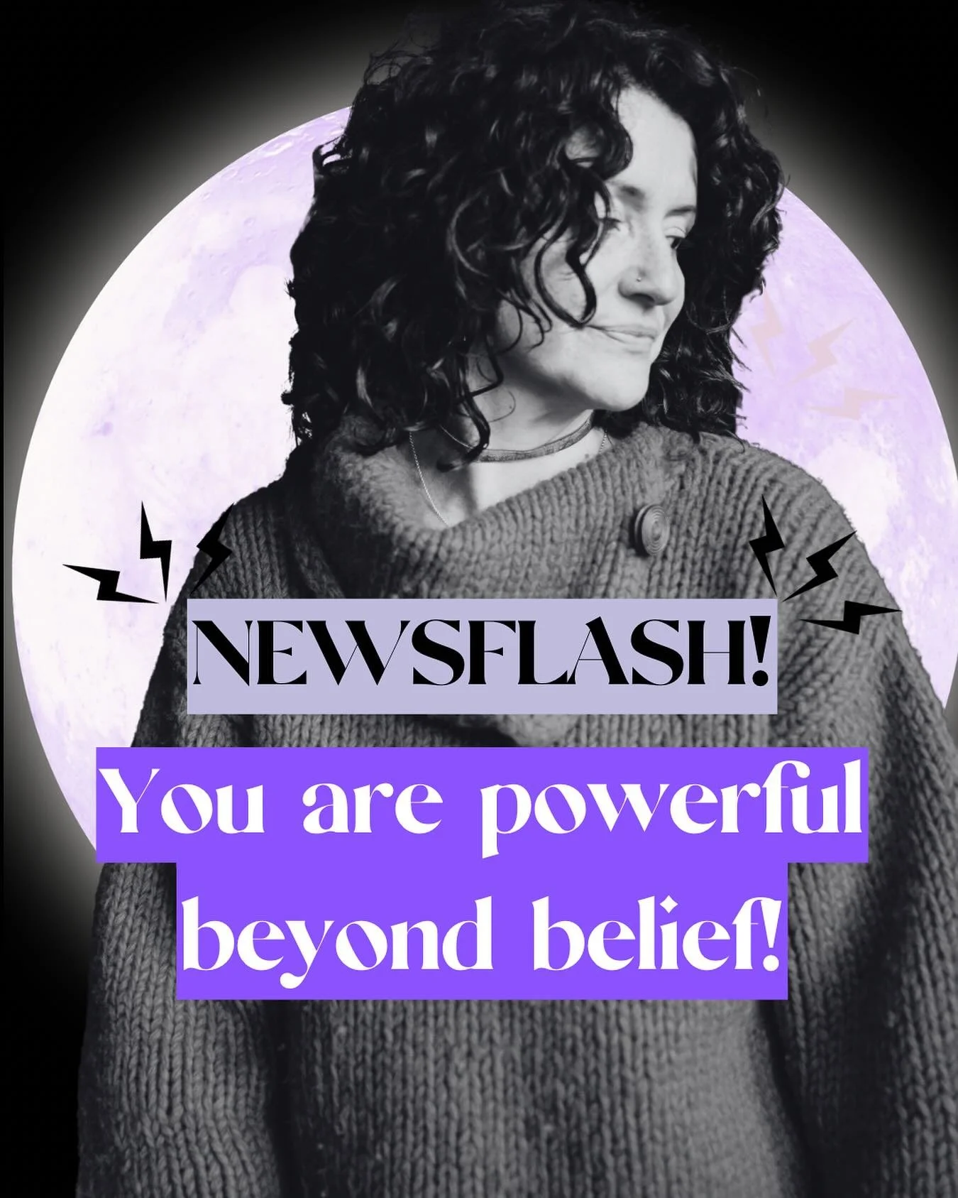 ‼️ NEWSFLASH ‼️ 

You are powerful beyond belief!

It&rsquo;s true.

Somewhere along the way, you forgot that.
Maybe you never believed it in the first place.

At some point, you have to make the decision to believe something new, different and bette