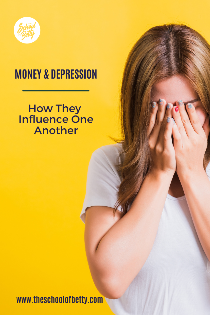 Money AND depression — The School Of Betty